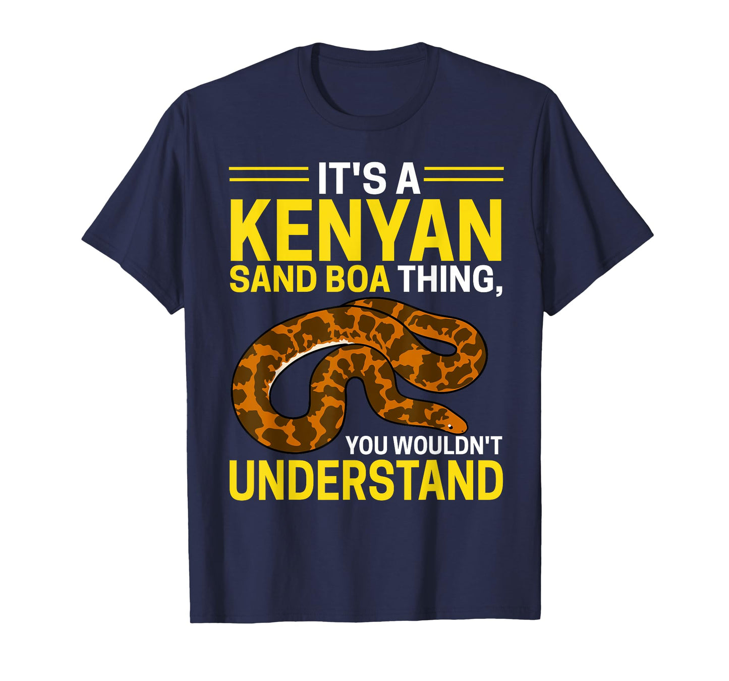 Kenyan Sand Boa Thing, You Wouldn't Understand Snake Owner T-Shirt