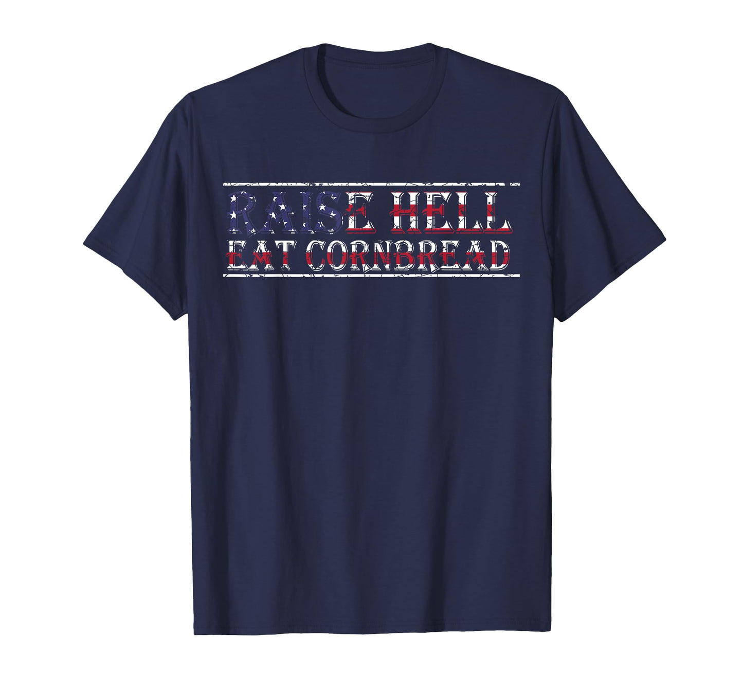 Raise Hell Eat Cornbread Redneck Country July 4 USA Flag T-Shirt