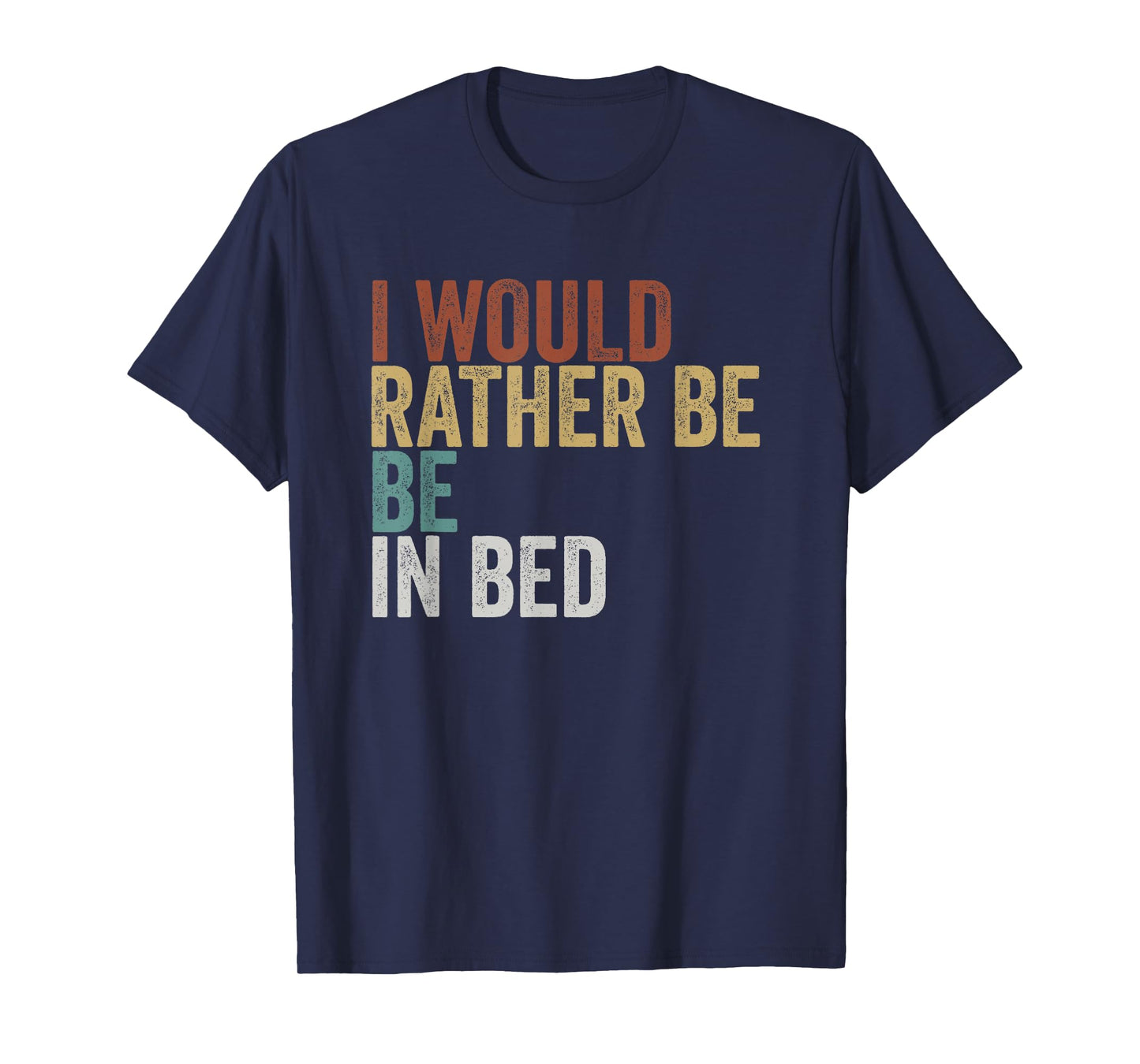I Would Rather Be in Bed Relaxation T-Shirt