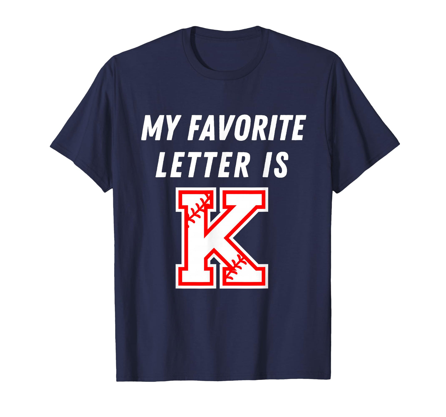 My Favorite Letter is K Funny Baseball Humor Strikeout Fan T-Shirt