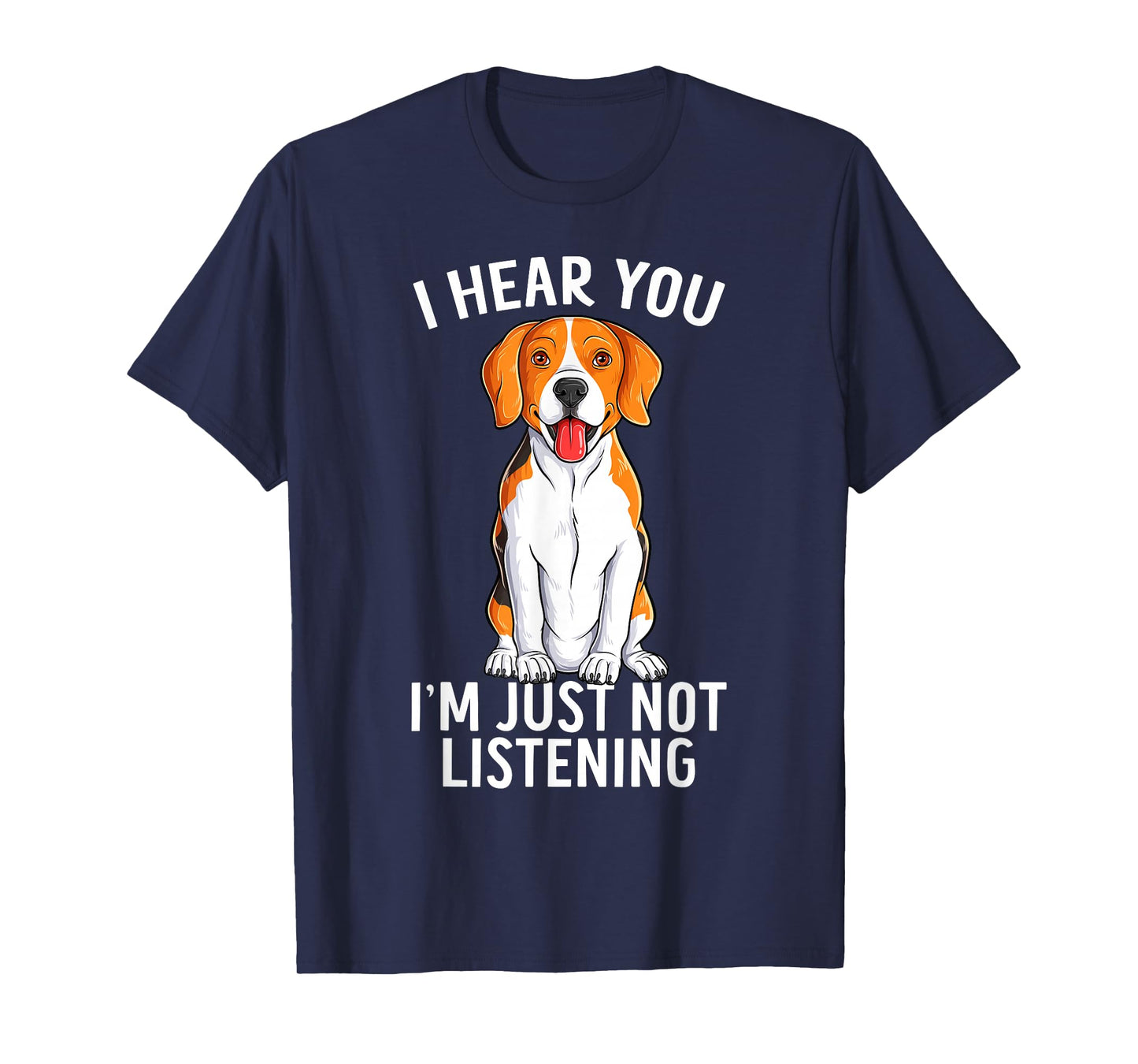 I Hear You I'm Just Not Listening Funny Beagle Dog T-Shirt