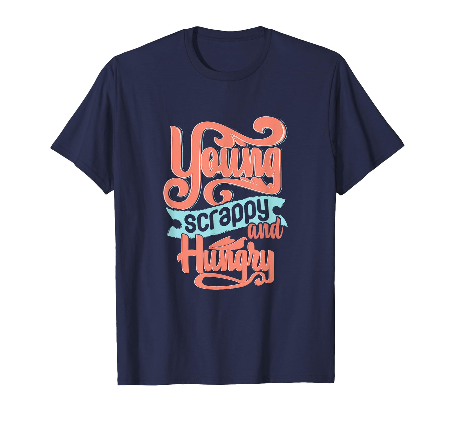 Young Scrappy and Hungry T-Shirt