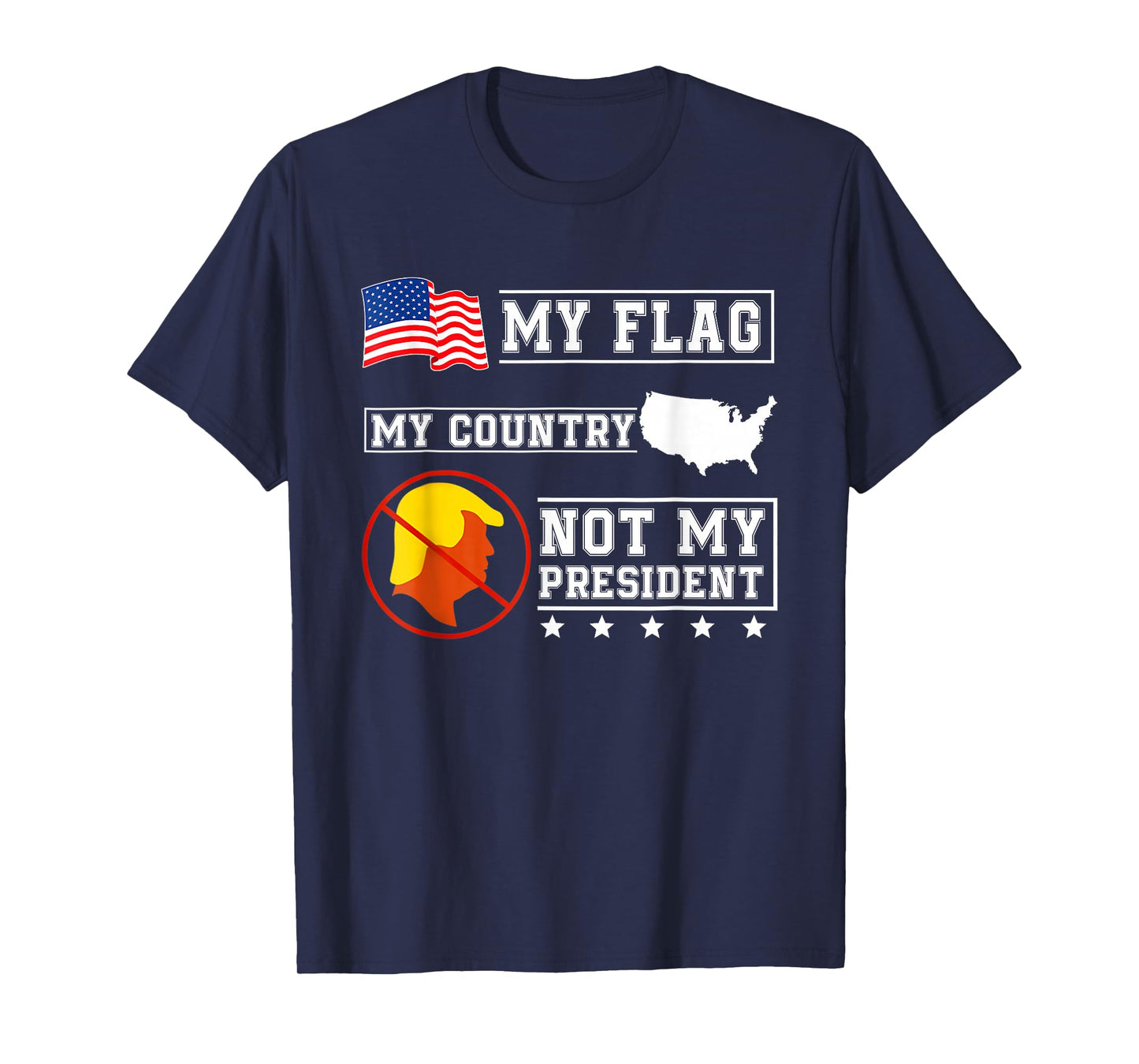 My Flag My Country Not My President USA Map American Flag T-Shirt