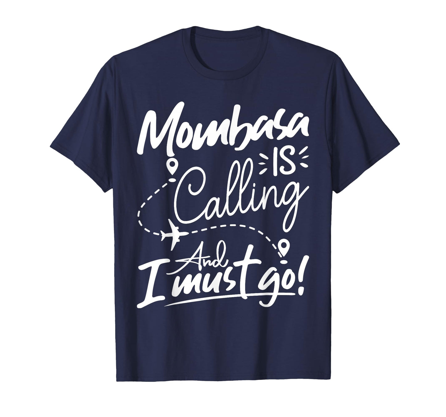 Funny Mombasa Is Calling and I Must Go - Kenya Travel T-Shirt
