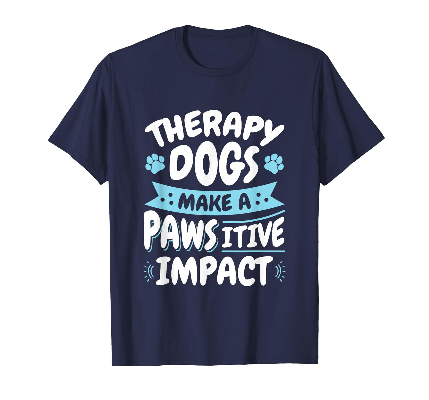 Therapy Dogs "Pawsitive Impact" Therapy Dog Handler T-Shirt