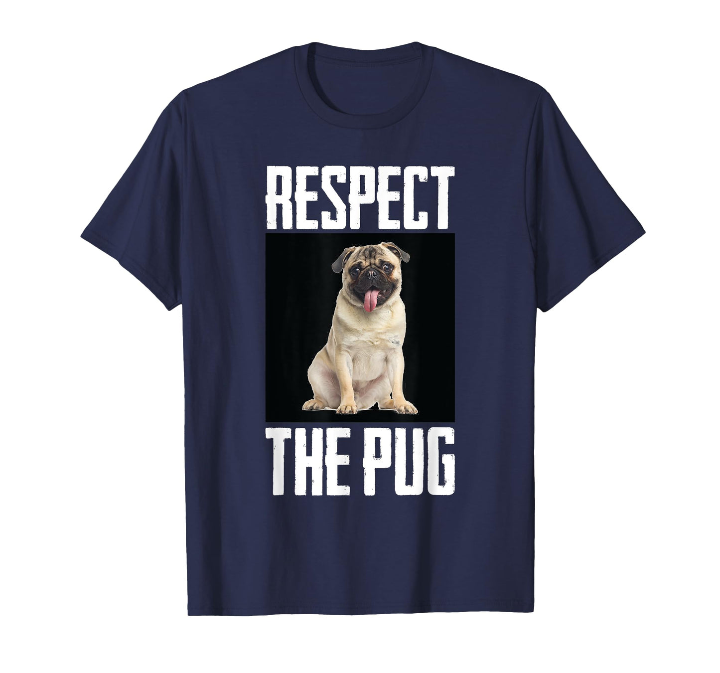 Respect The Pug Photo Funny Dog Canine Pet Lover Cool Humor Men Women Girls Kids T-Shirt