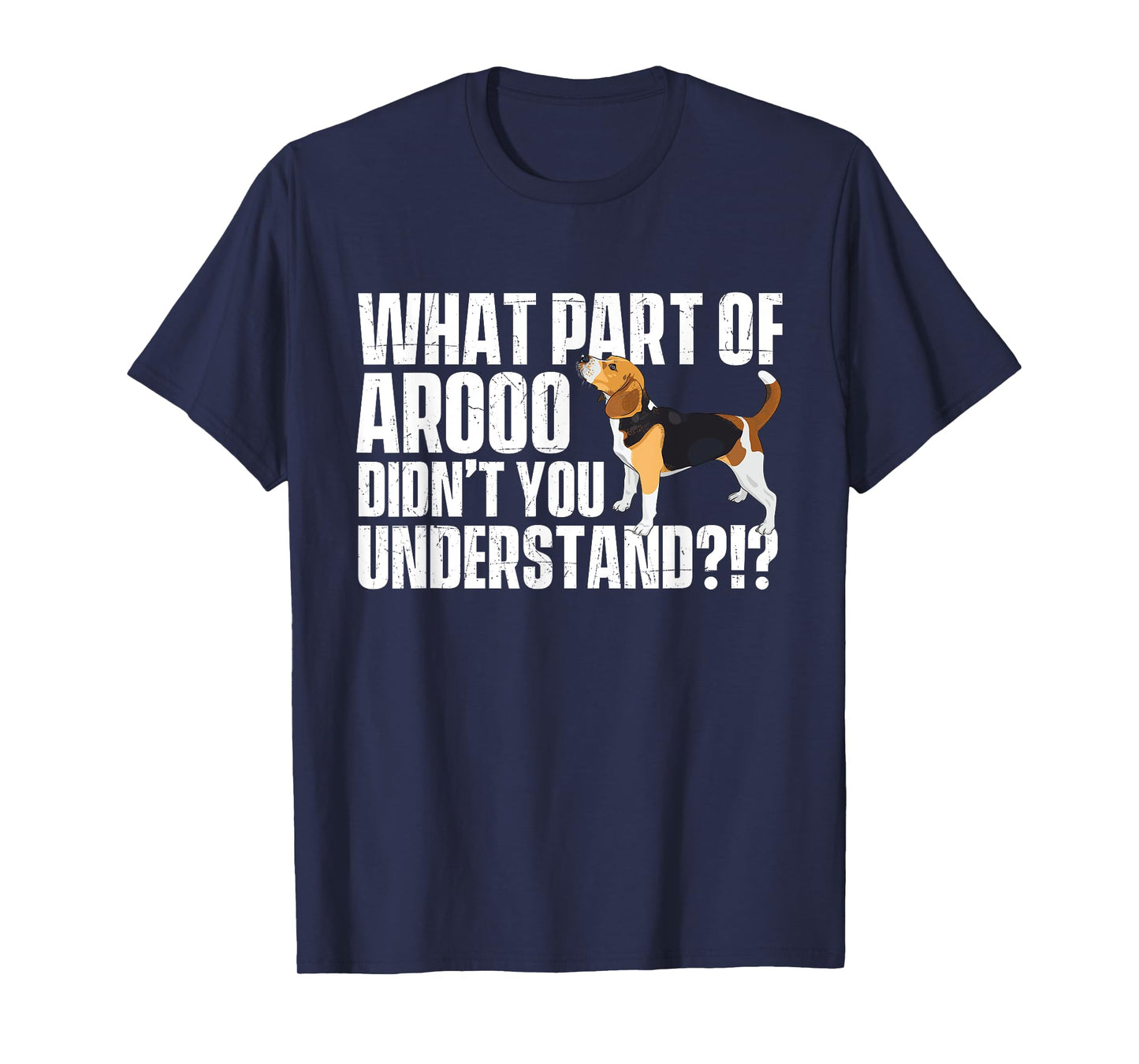 What Part Of Arooo Didn't You Understand - Beagle Lover T-Shirt