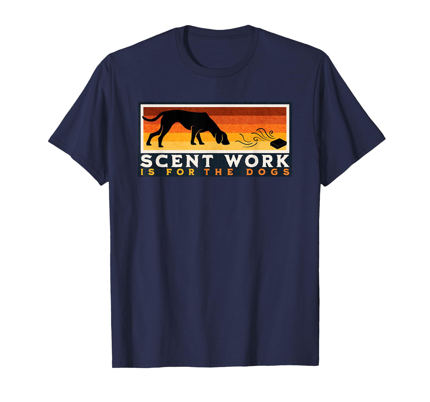 Scent Work is for the Dogs Nosework Dog Detection Sport Gift T-Shirt for Men Women Girls Kids