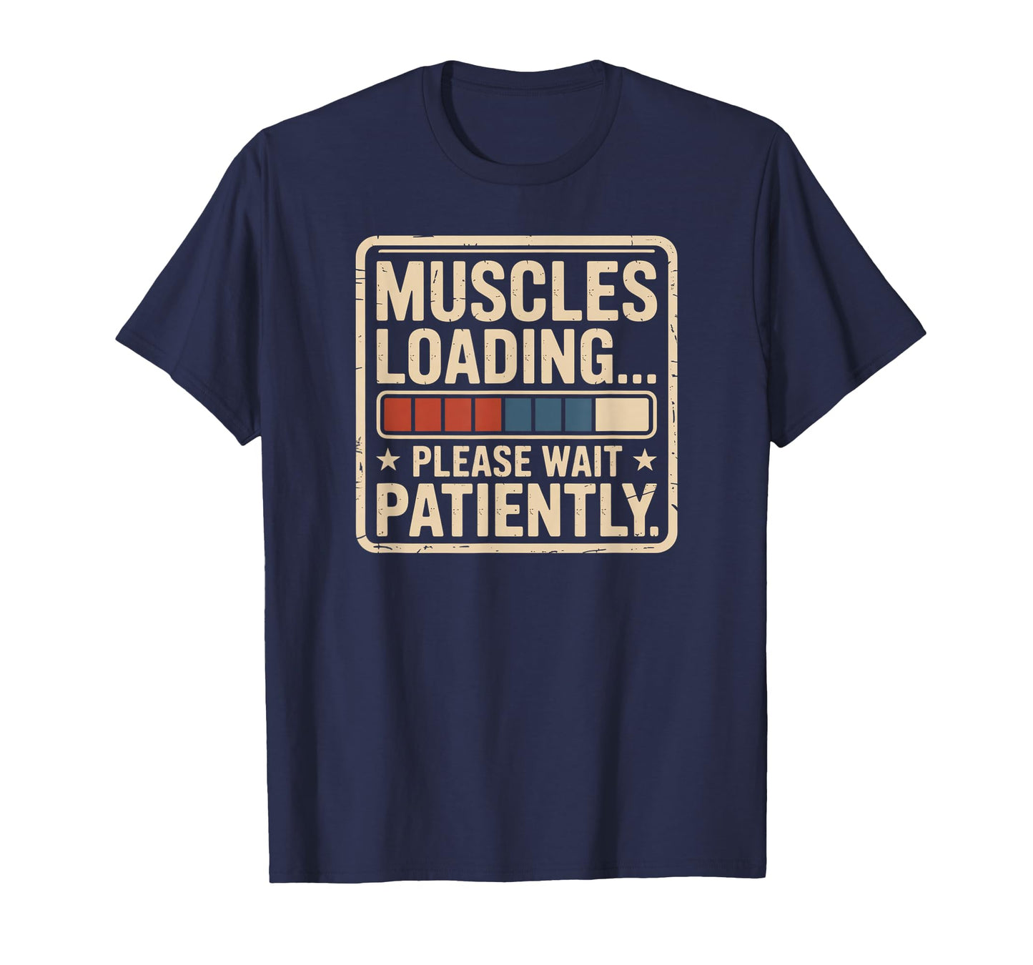 Muscles Loading Please Wait Fitness Funny Gym Workout Men T-Shirt