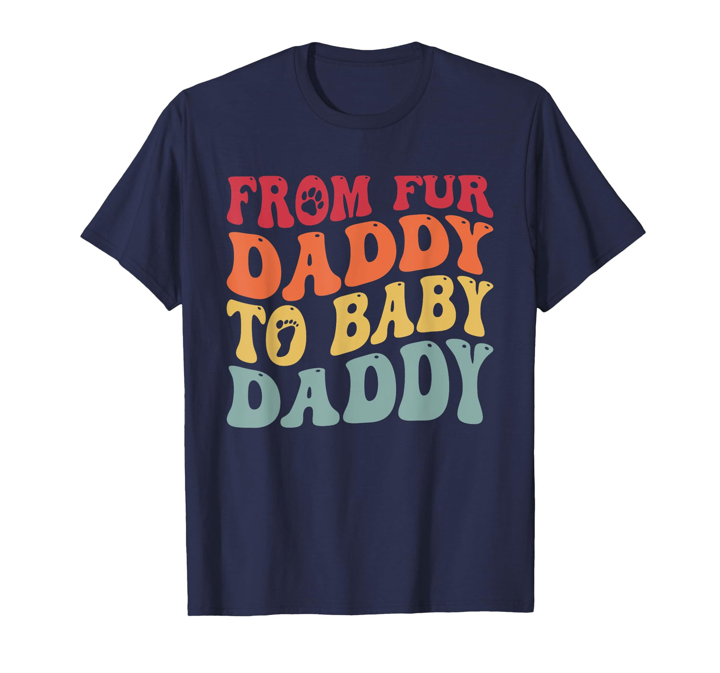 From Fur Daddy To Baby Daddy Funny Pregnancy T-Shirt