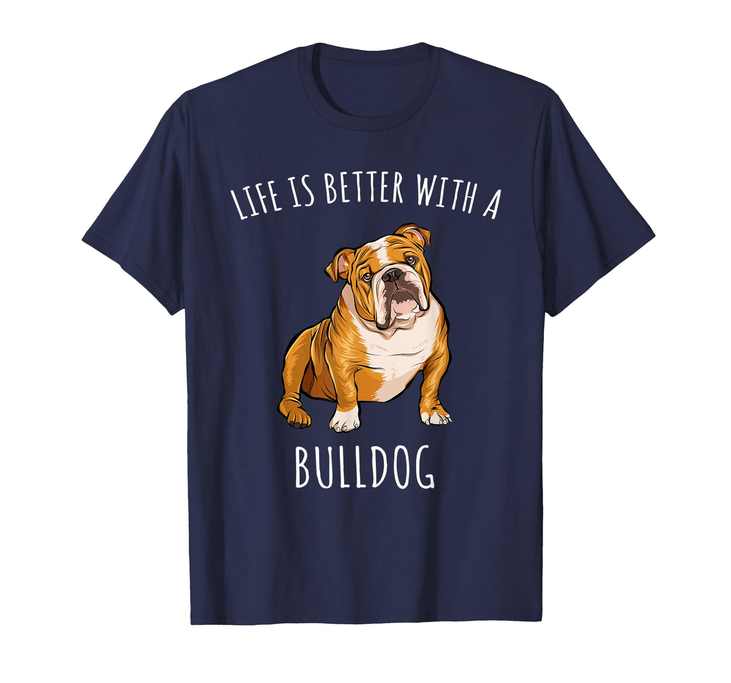 Life Is Better With A Bulldog Dog Lover T-Shirt for Men Women
