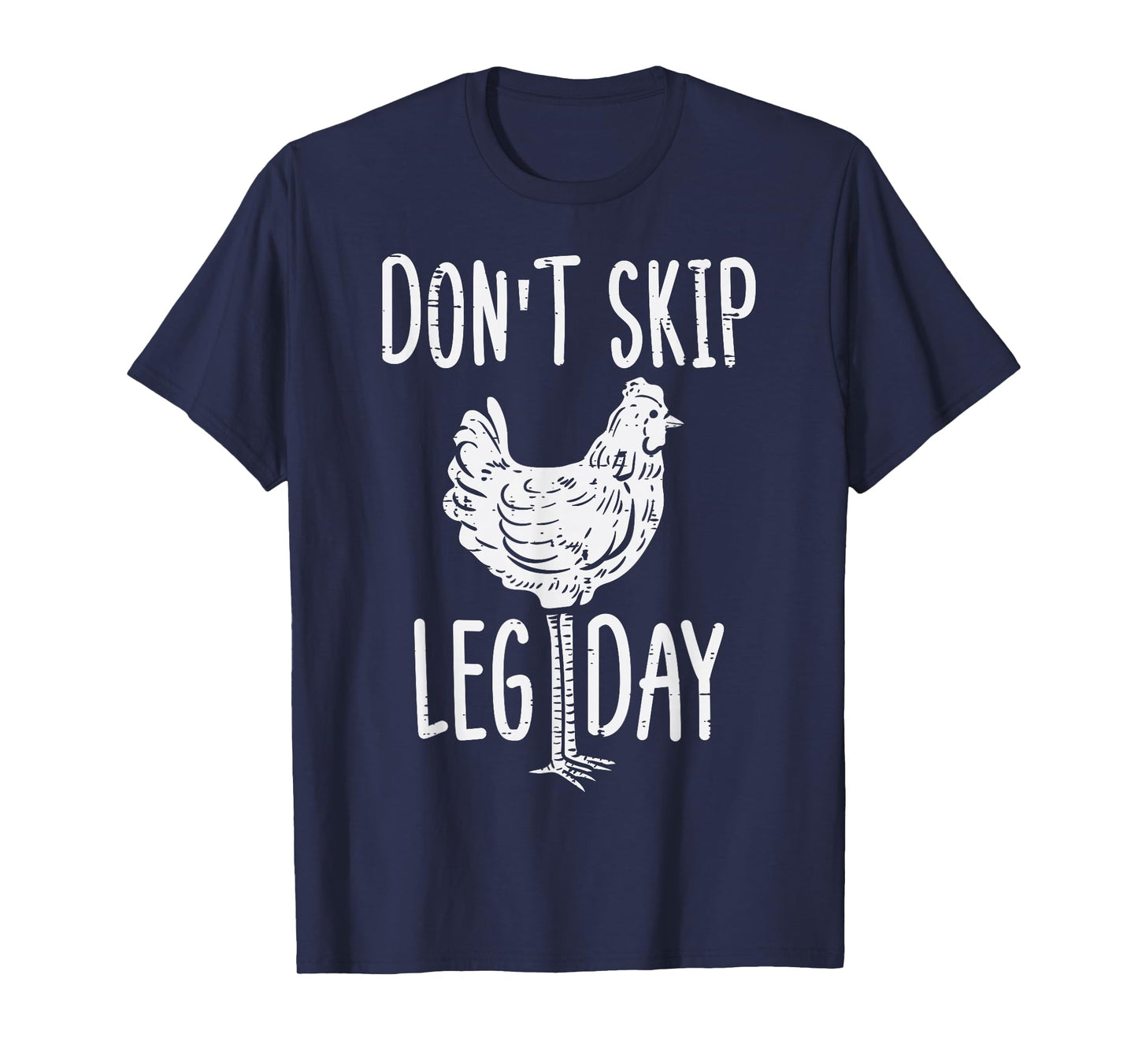 Gym Chicken Dont Skip Leg Day Fun Workout Fitness Men Women T-Shirt