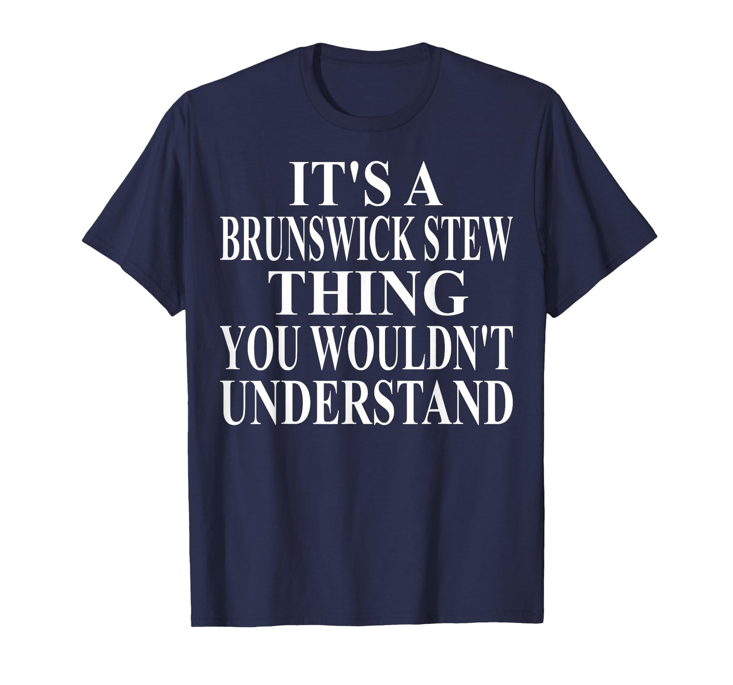 Brunswick Stew Apparel | Great Funny Stew Lover Design T-Shirt