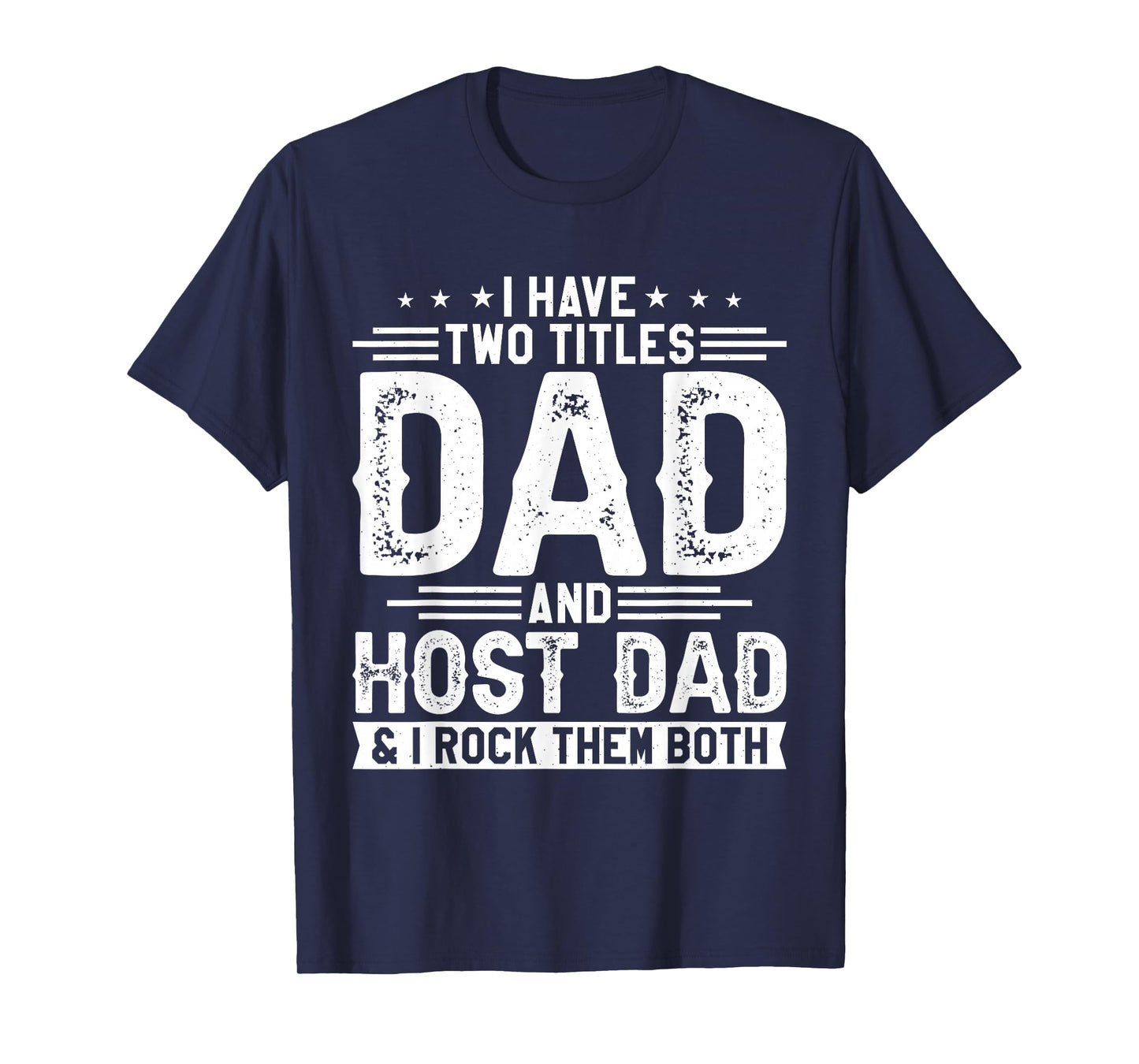 I Have Two Titles Dad And Host Dad And I Rock Them Both T-Shirt