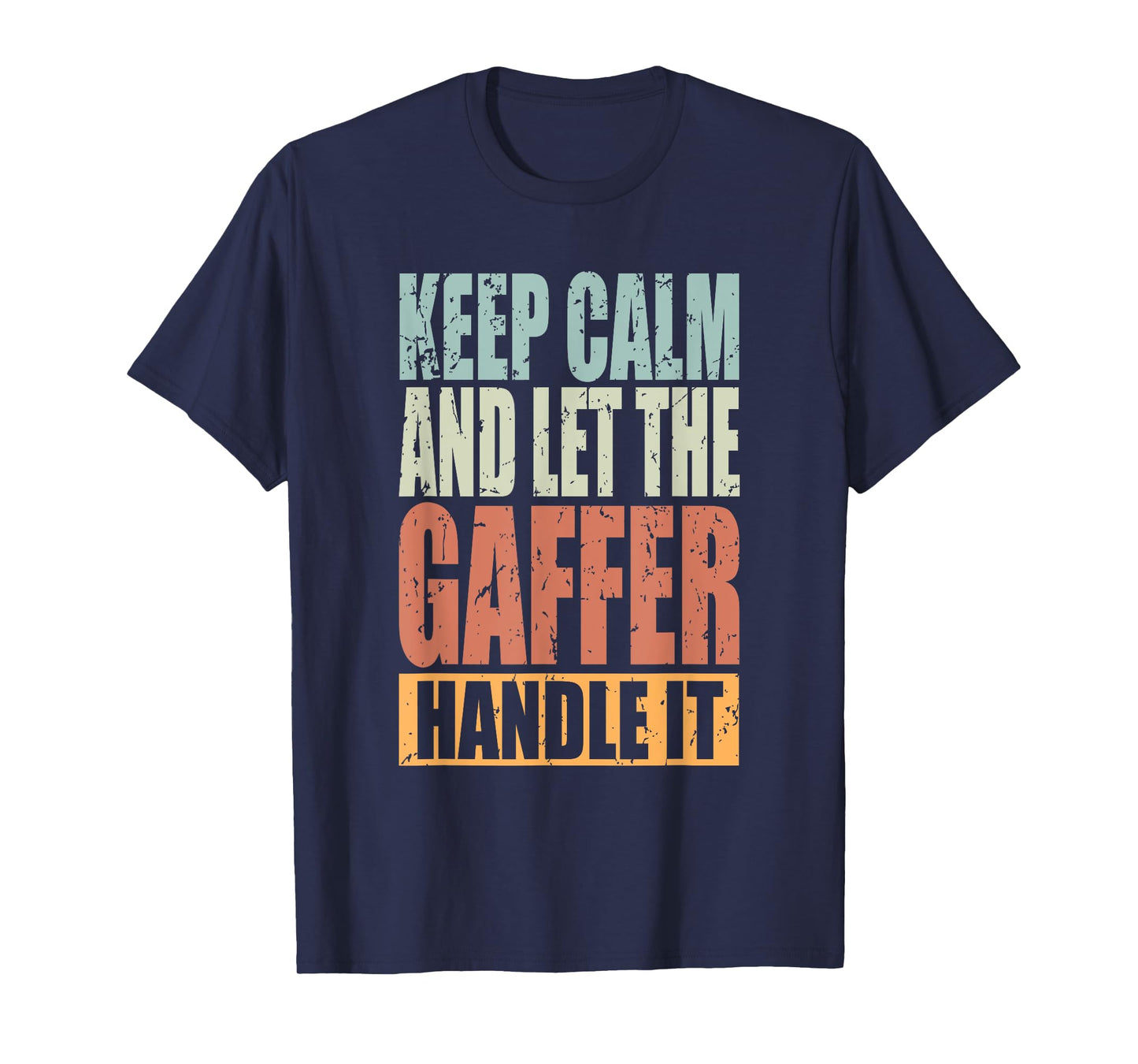 Gaffer Design - Keep Calm and let the Gaffer handle it T-Shirt