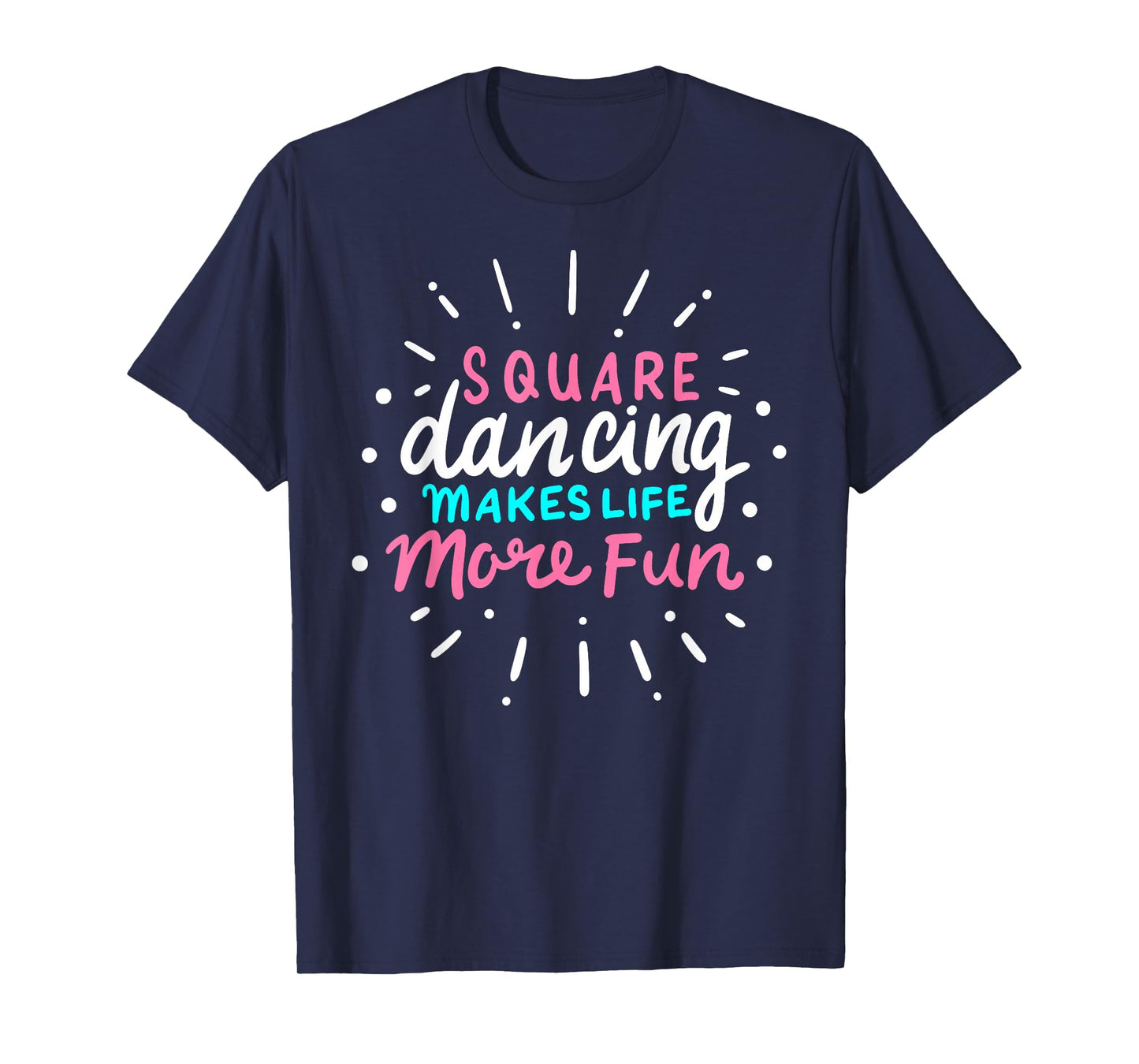 Square Dancing Makes Life More Fun Funny Square Dance T-Shirt