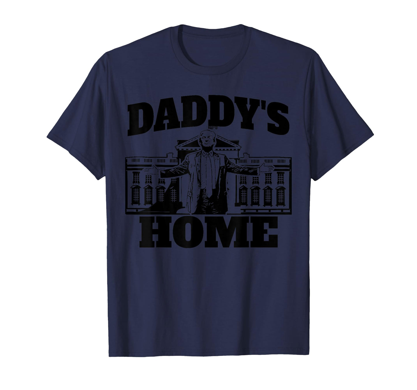 Daddy's Home President Trump 2024 Daddy's Home Trump T-Shirt