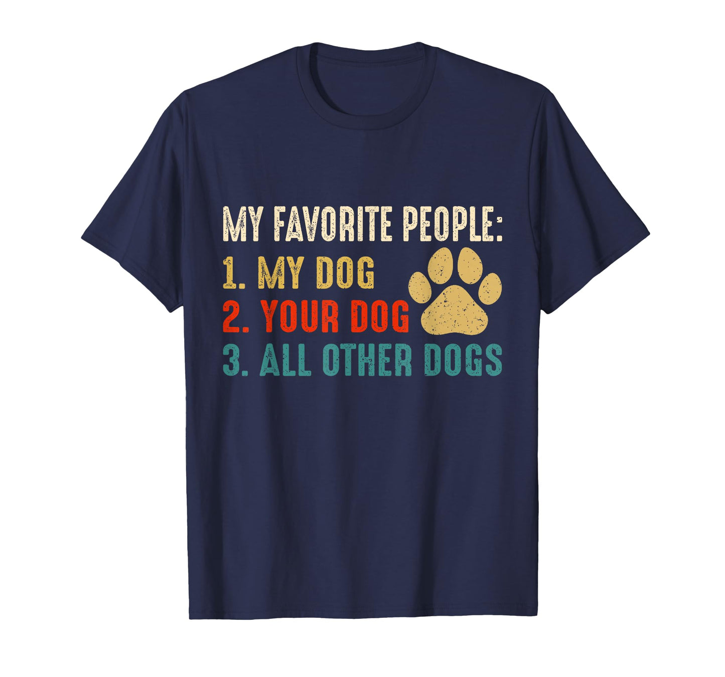 Funny My Favorite People My Dog Your Dog All Other Dogs T-Shirt
