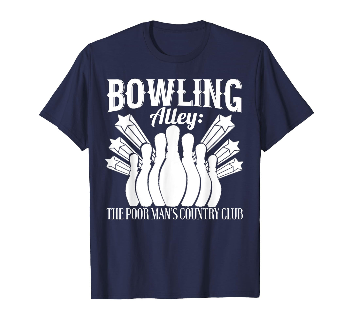 Bowler Funny - Bowling Alley The Poor Mans Country Club T-Shirt