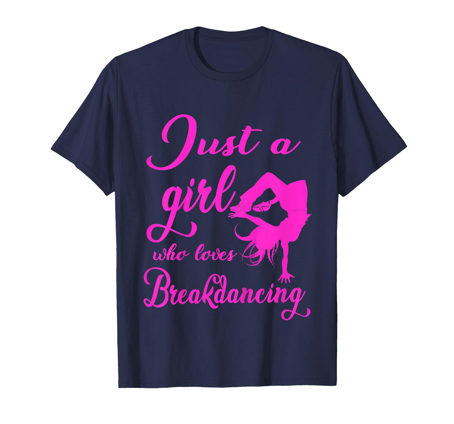 Just A Girl Who Loves Breakdance Hip Hop Dancer Bgirl Gift T-Shirt