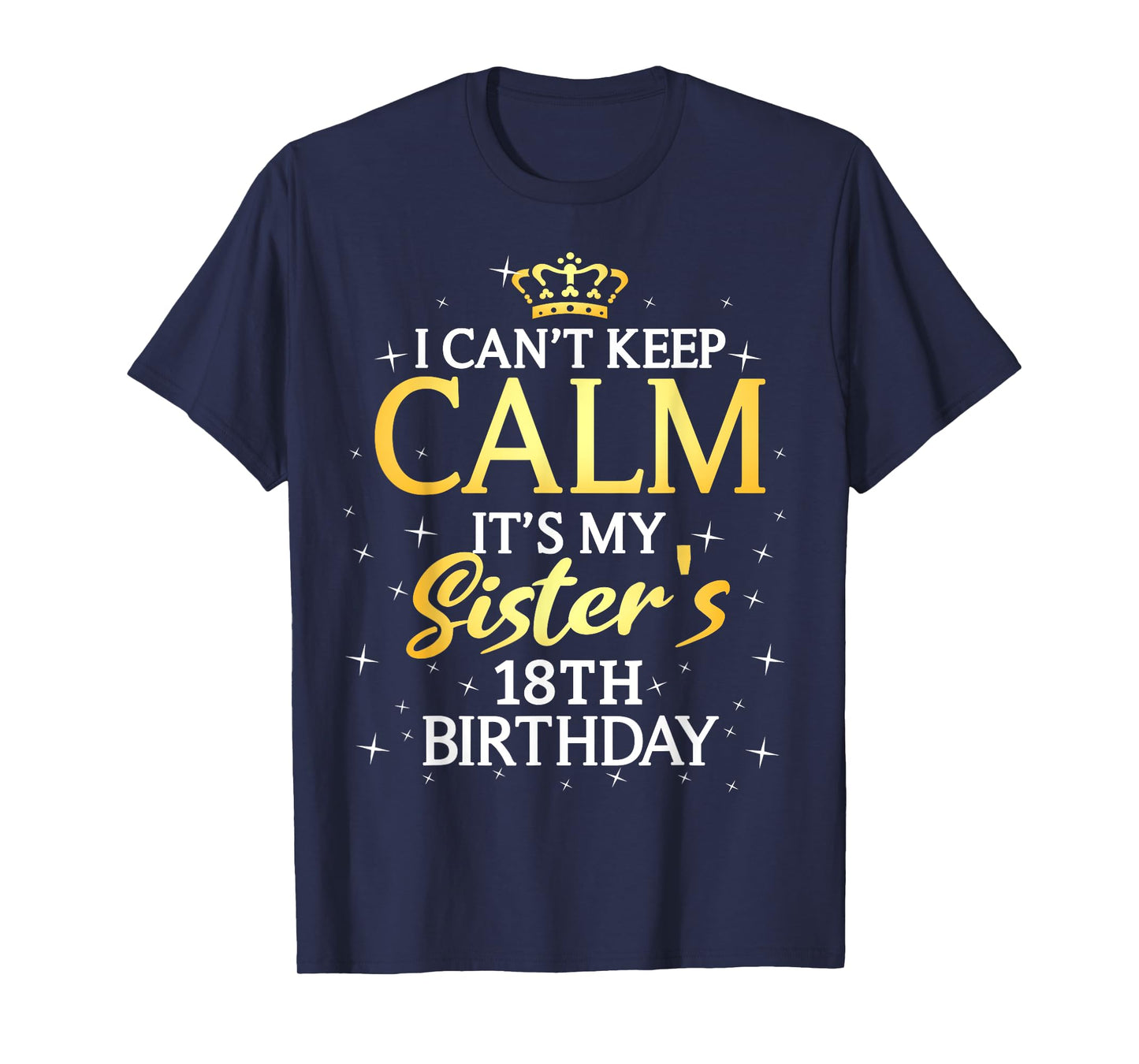 I Cant Keep Calm Its My Sister 18th Birthday Party T-Shirt
