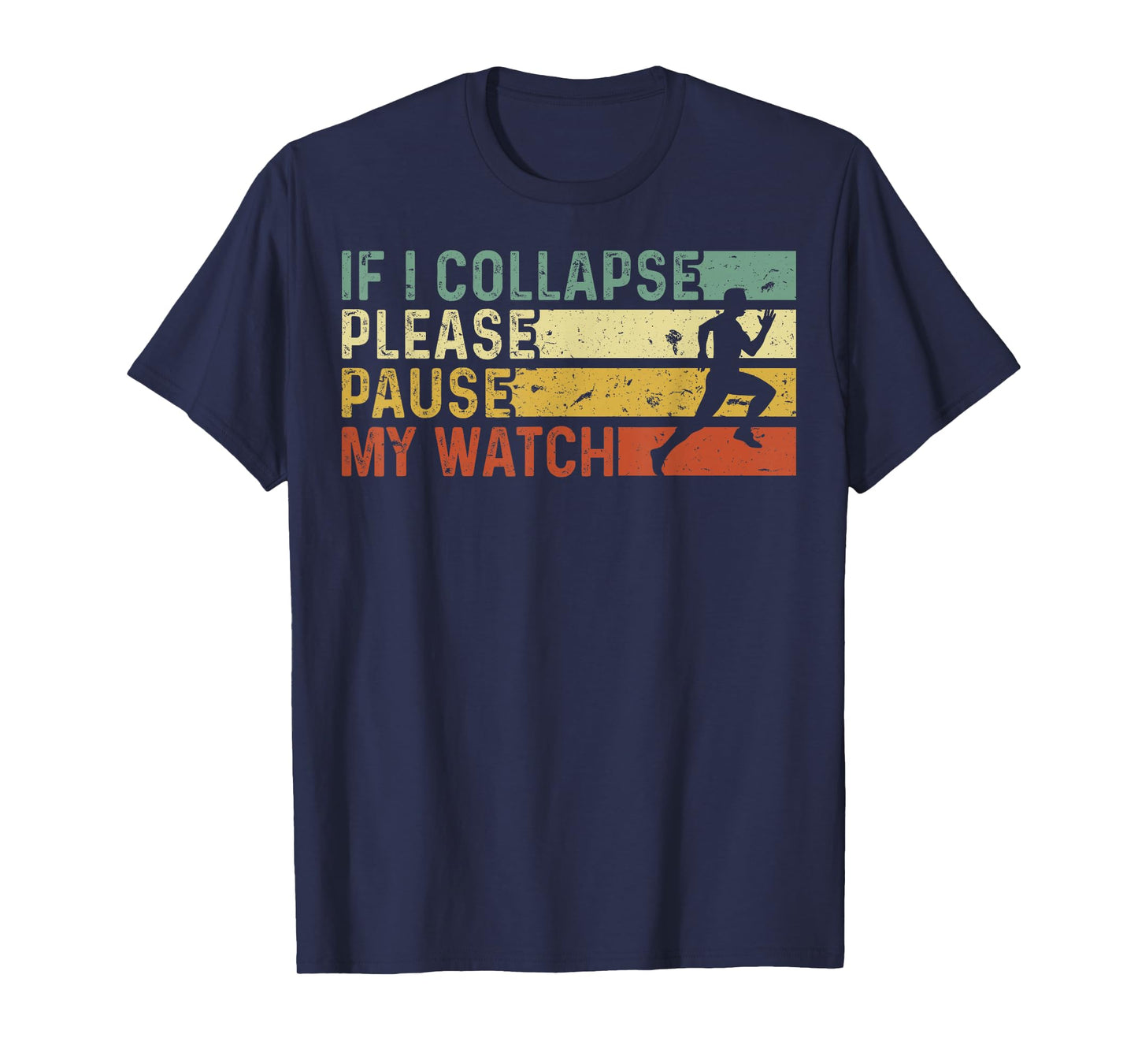 Funny Runner If I Collapse Please Pause My Watch Running T-Shirt