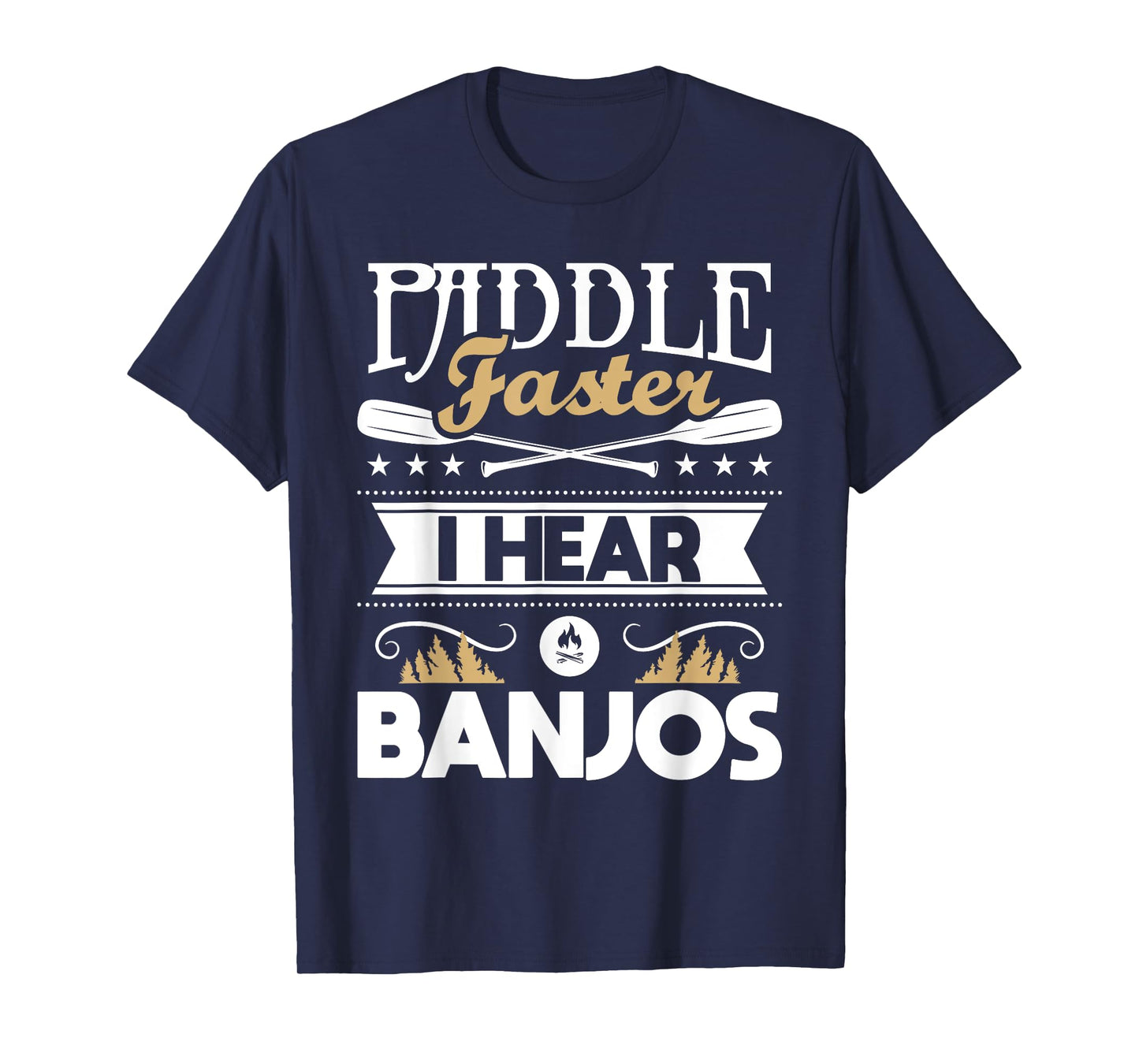 Paddle Faster I Hear Banjos - Funny Kayak Kayaking Kayaker T-Shirt
