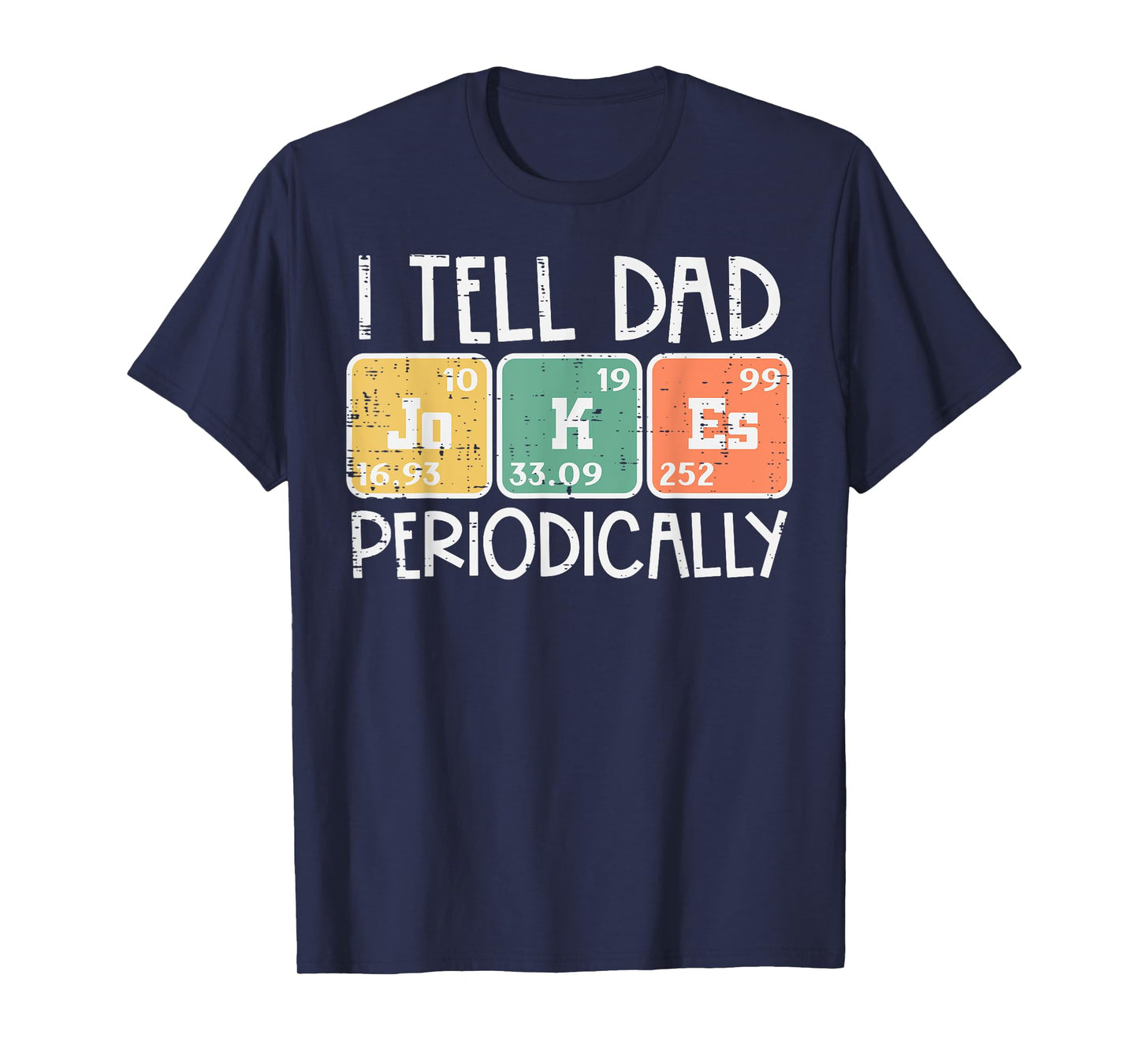 I Tell Dad Jokes Periodically Funny Fathers Day Science Pun T-Shirt