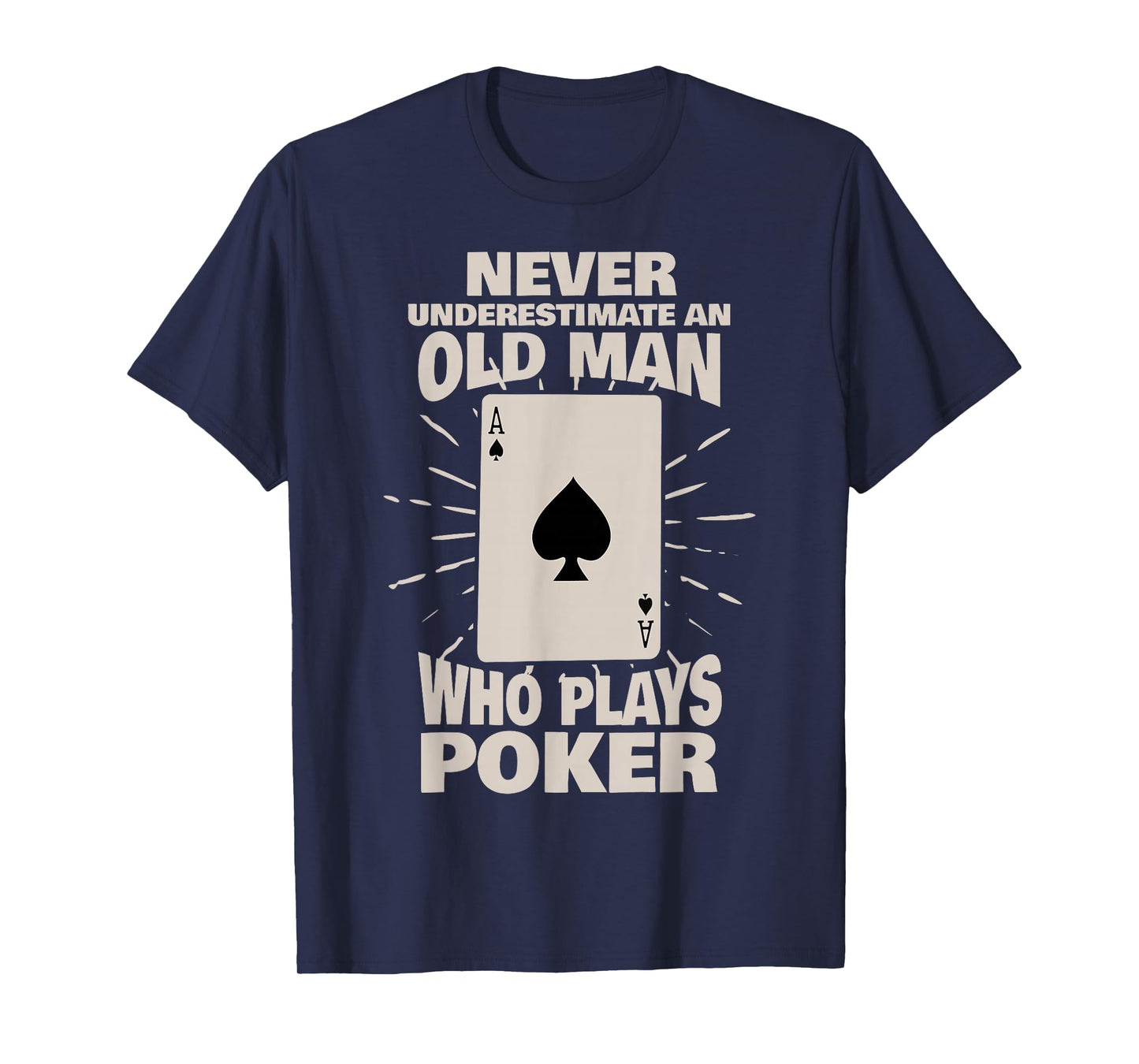 Never Underestimate an Old Man Who Plays Poker T-Shirt