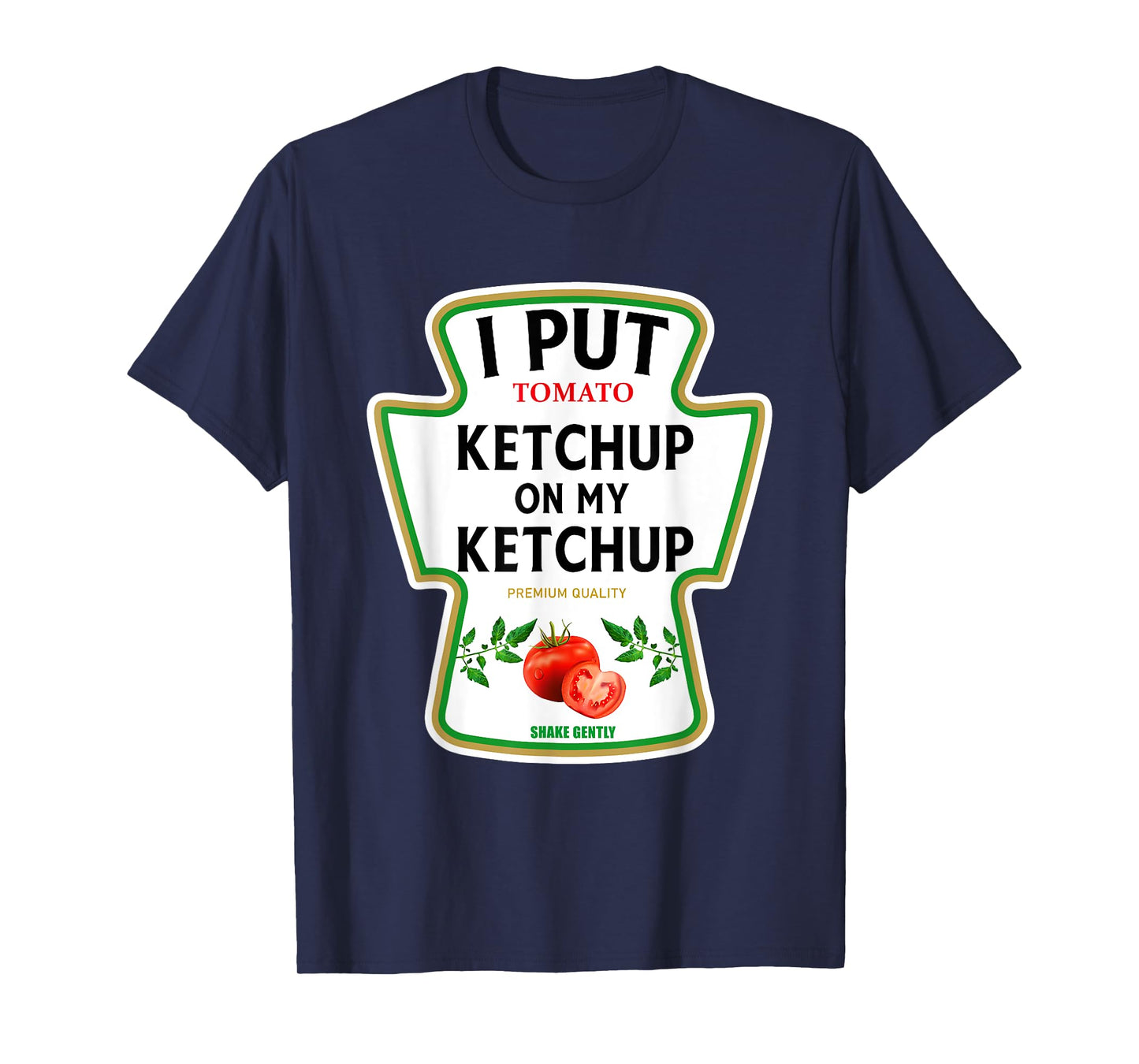 I Put Ketchup On My Ketchup 2025 Costume Mustard Condiments T-Shirt