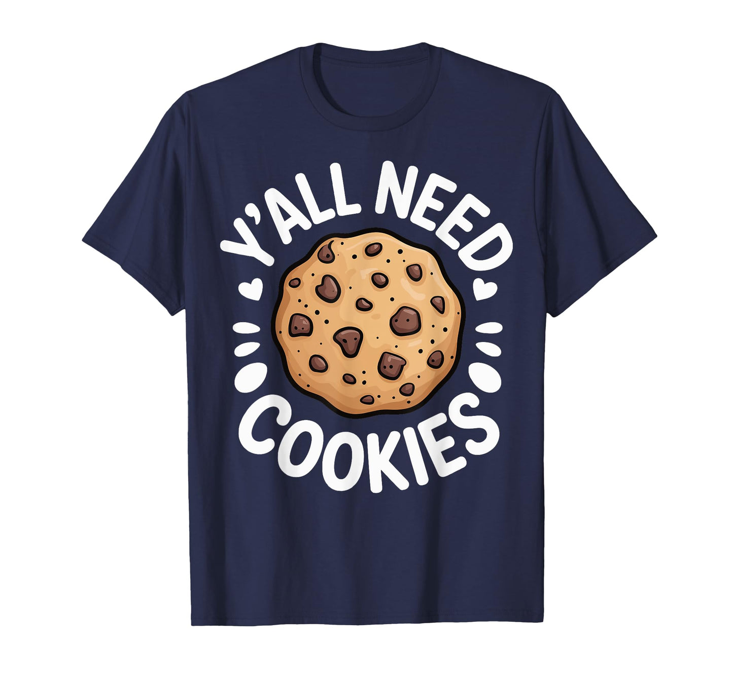 Y'all Need Cookies T-Shirt