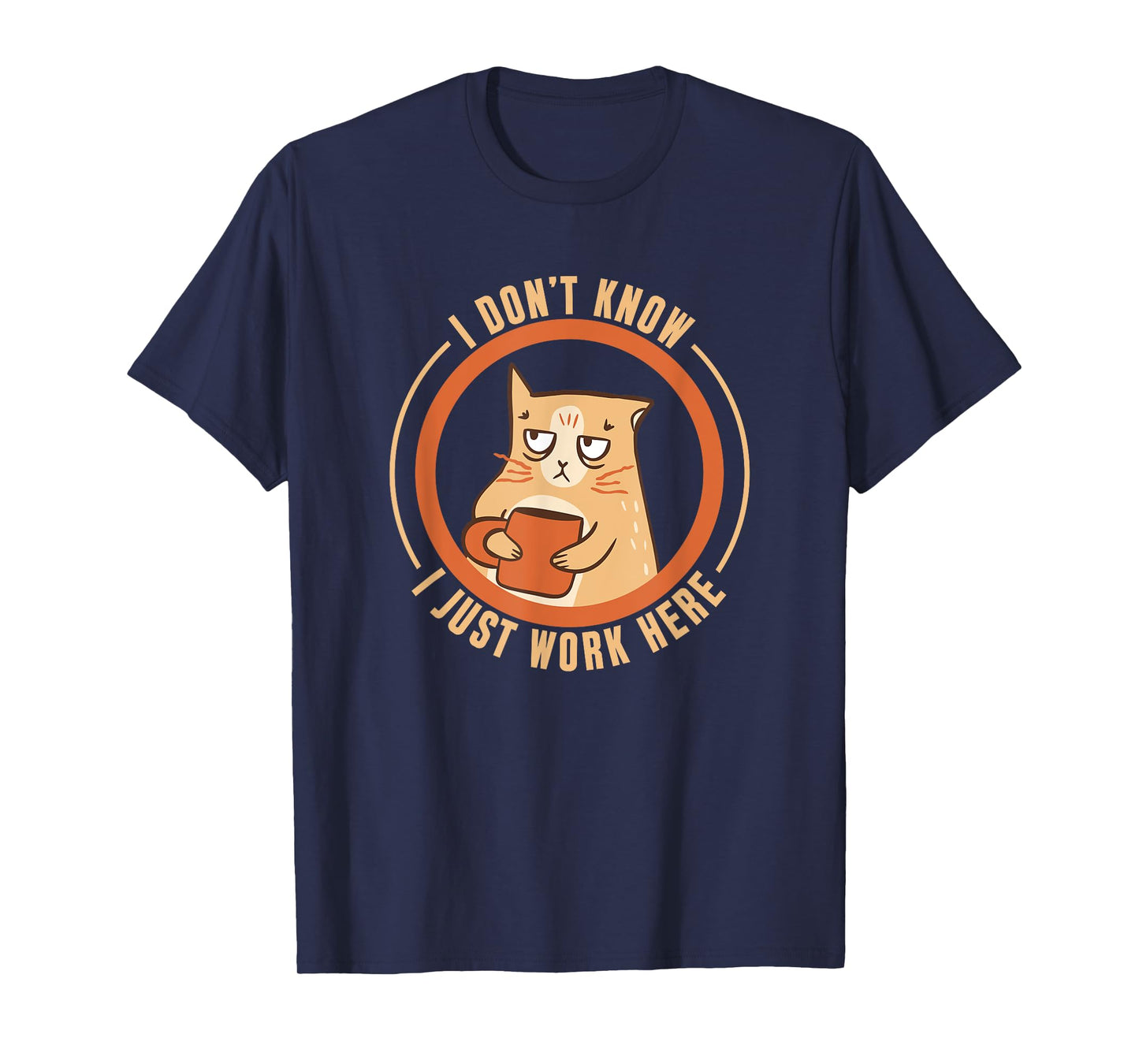 I Don't Know I Just Work Here T-Shirt