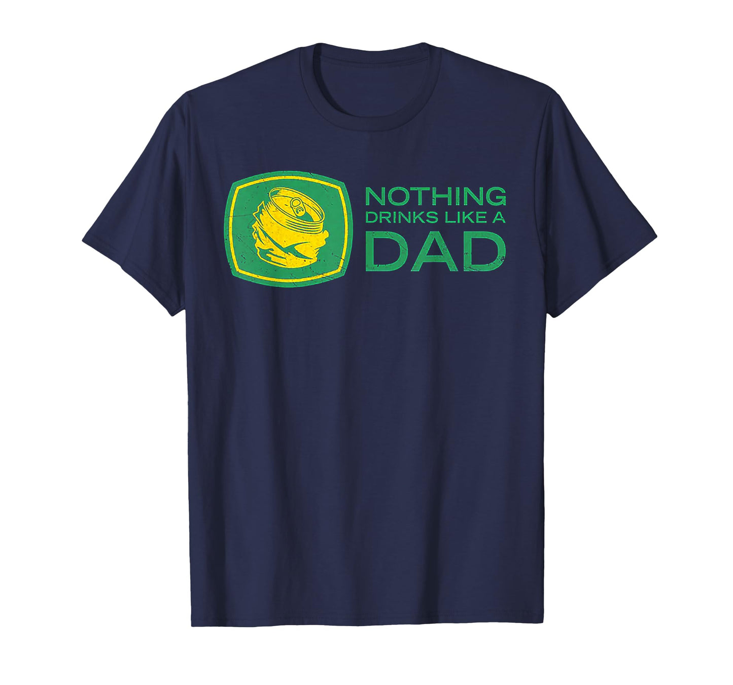 Nothing Drinks Like A Dad T-Shirt
