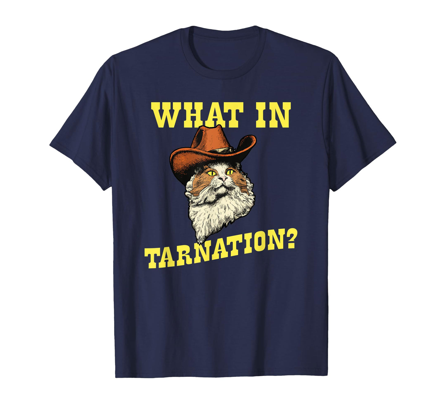 What In Tarnation? Funny Country Cat Southern Western Saying T-Shirt for Men Women Kids