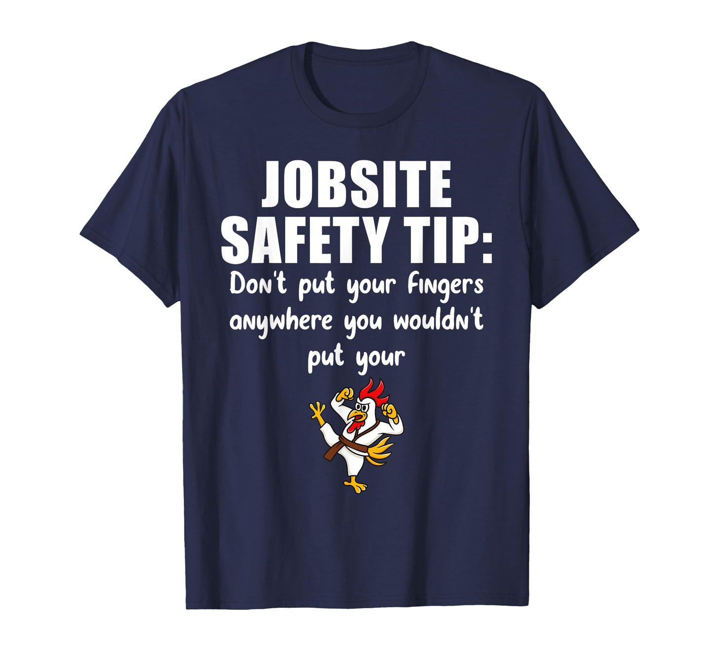 Funny Construction Jobsite Safety Tip Ideas Don't Put Your Fingers Anywhere T-Shirt - Unisex-Adults, Black, Small, Short Sleeve