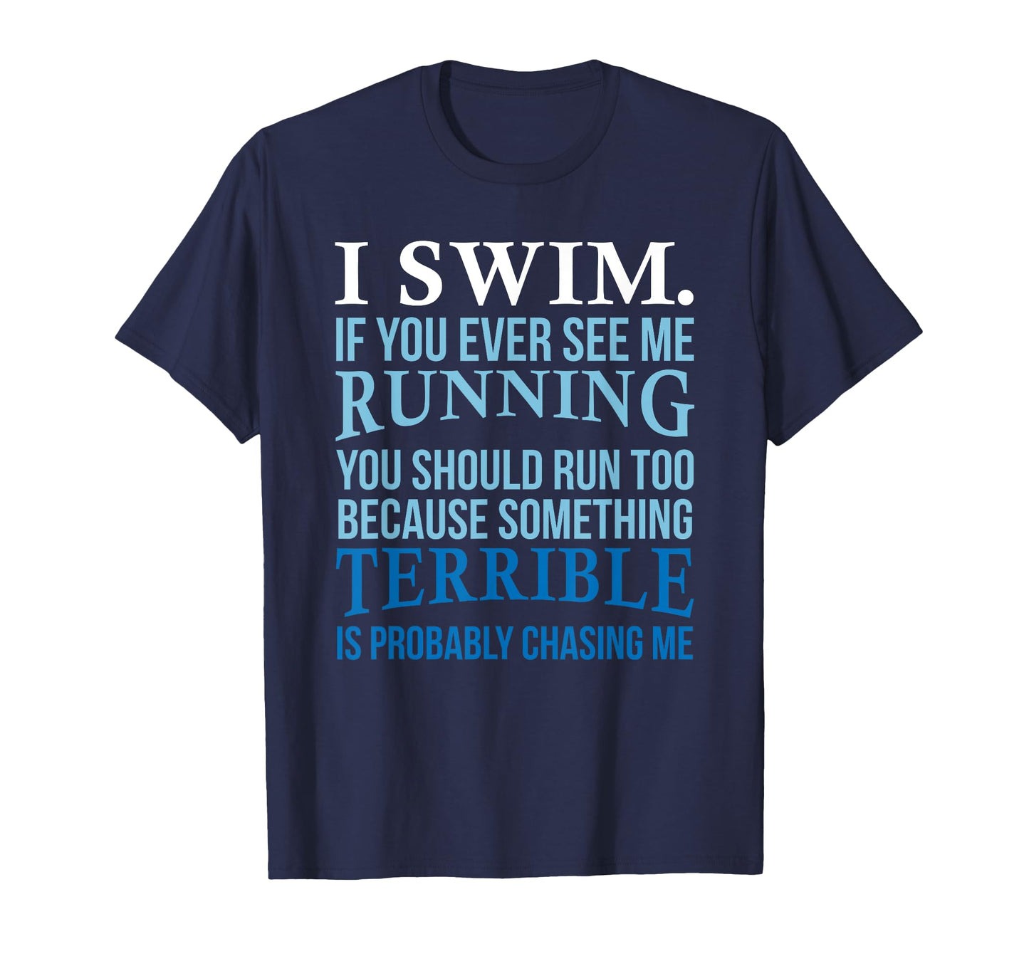 I Swim If You Ever See Me Running Fun Gift For Swimmer T-Shirt