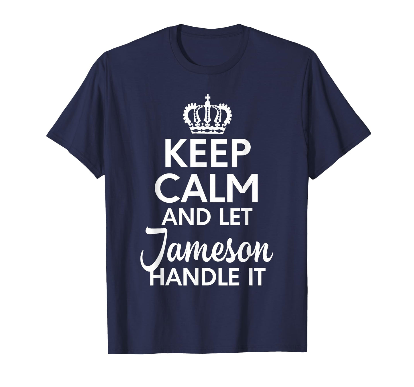 Jameson Name, Keep Calm And Let Jameson Handle It T-Shirt