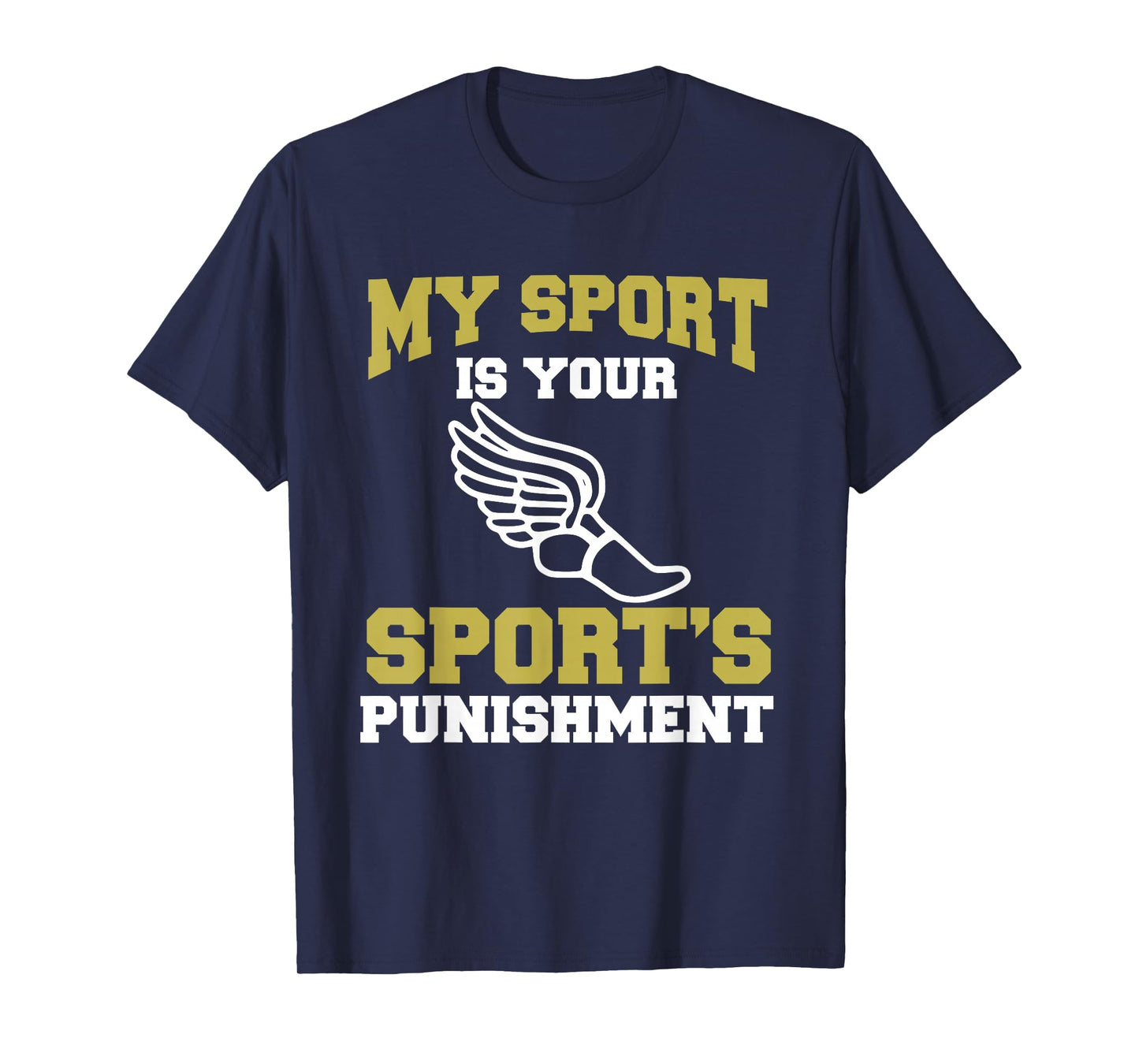 My Sport Your Sport's Punishment Funny Track & Field T-Shirt