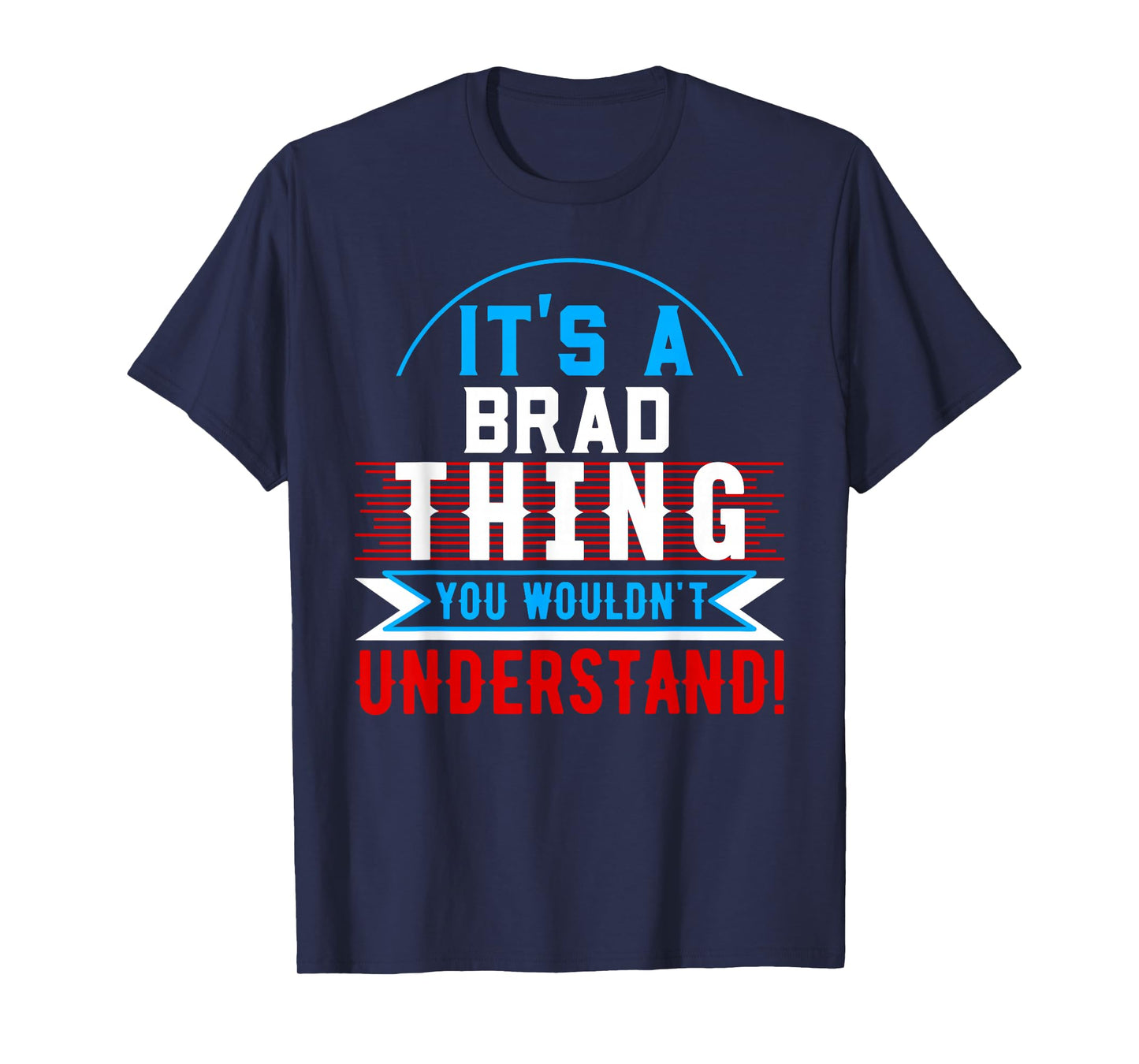 It's A BRAD Thing You Wouldn't Understand T-Shirt BRAD T-Shirt