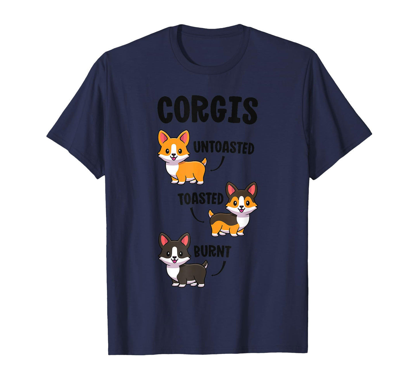 Corgi Shirt Funny Dog Lovers Gift Untoasted Toasted Burnt T-Shirt
