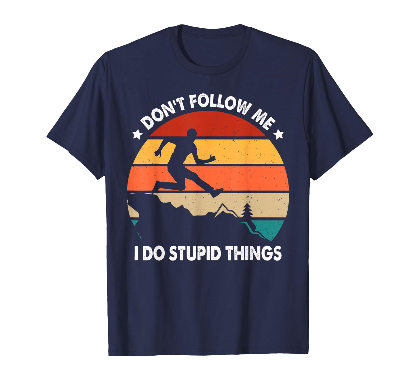 Don't Follow Me Trail Runner Humor Quote Funny Trail Running T-Shirt