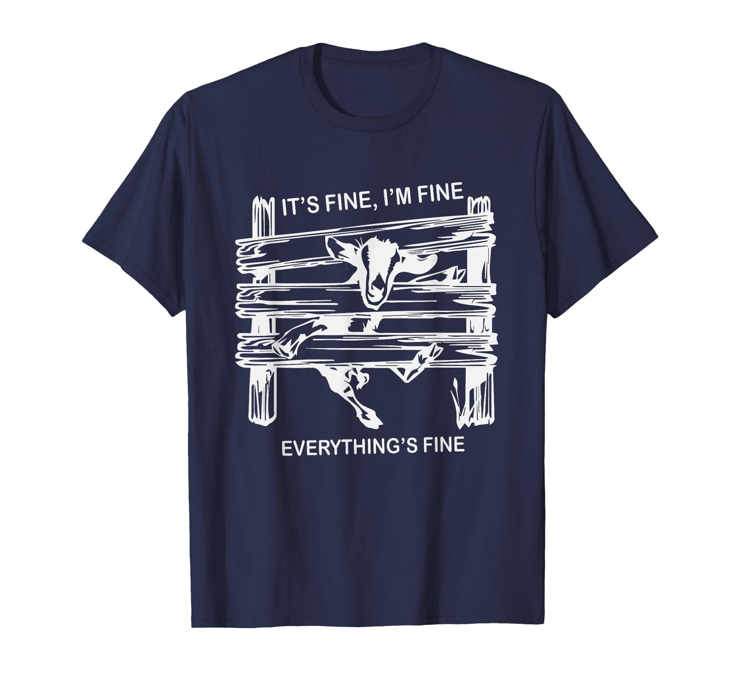 funny goat it's fine i'm fine everything is fine T-Shirt