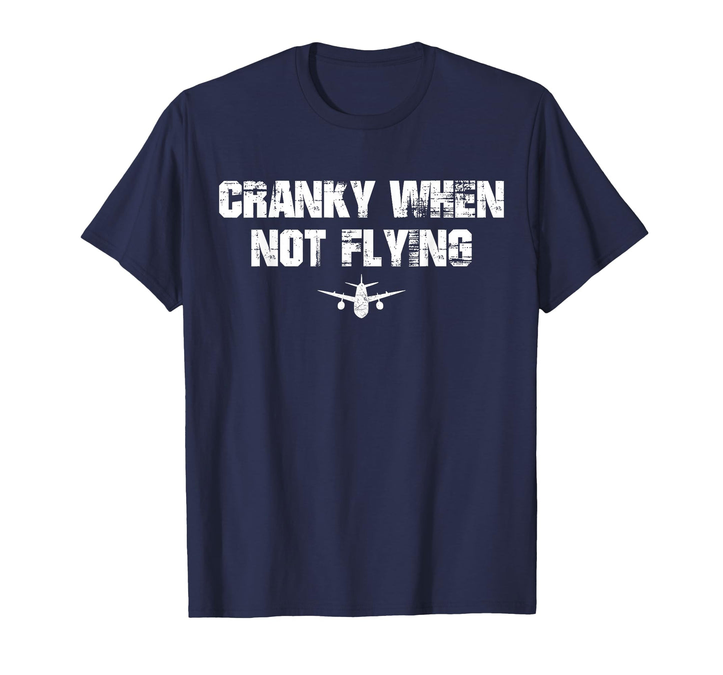 Cranky when Not Flying Funny Cranky when Not Flying Pilot T-Shirt
