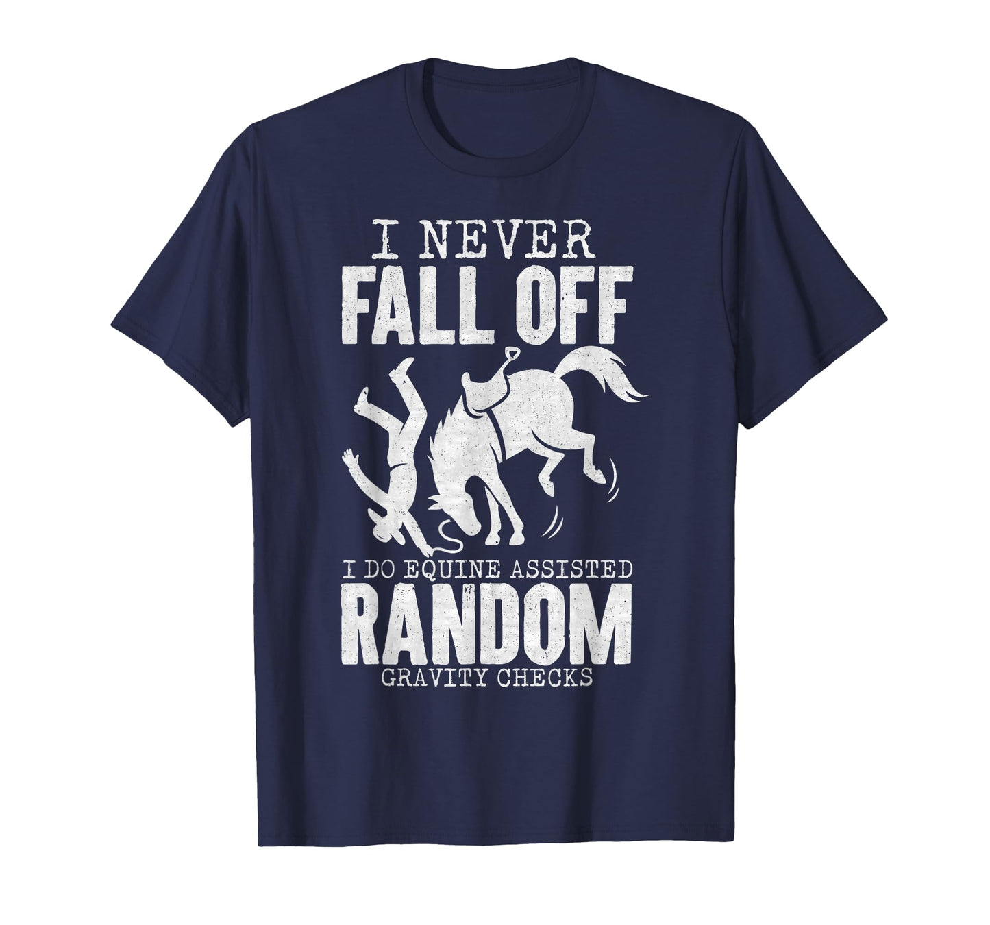I Never Fall Off Horse Funny Horseback Riding Equestrian T-Shirt