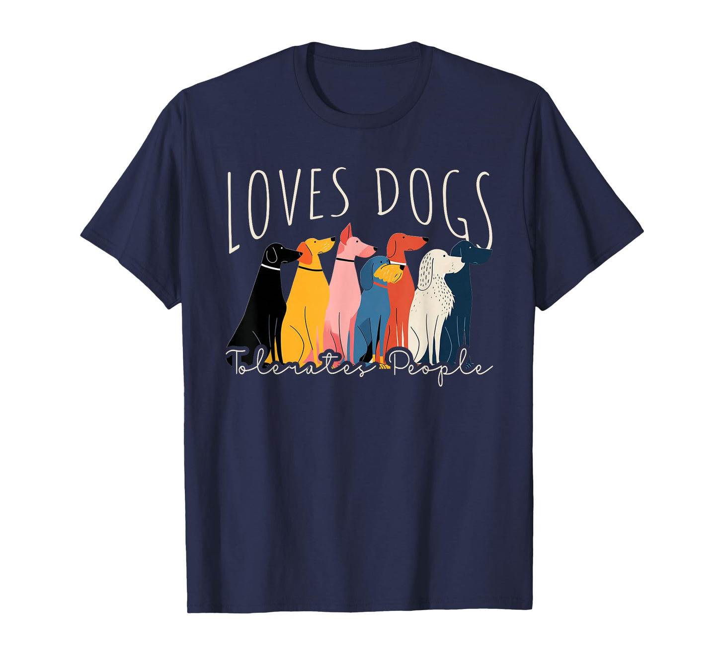 Funny Loves Dogs Tolerates People - Dog Lover T-Shirt