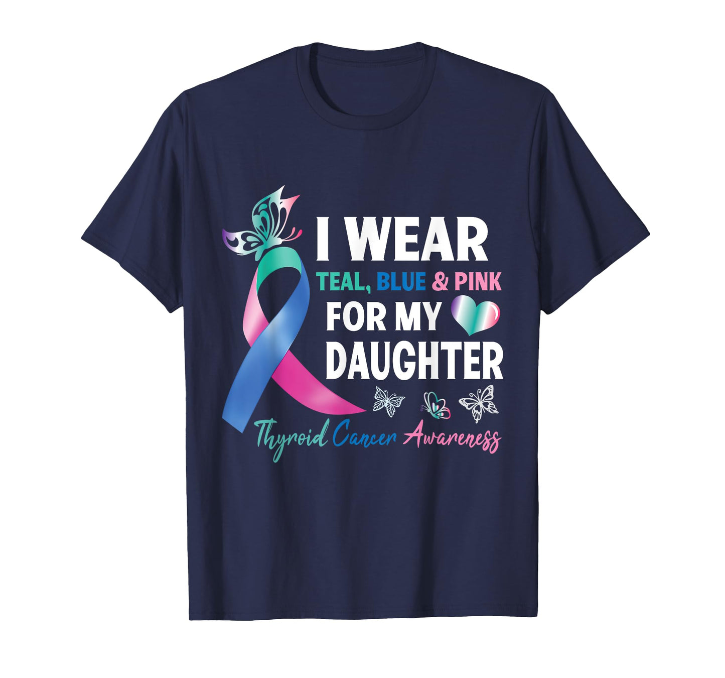 I Wear Teal Blue & Pink For My Daughter Thyroid Cancer Fight T-Shirt