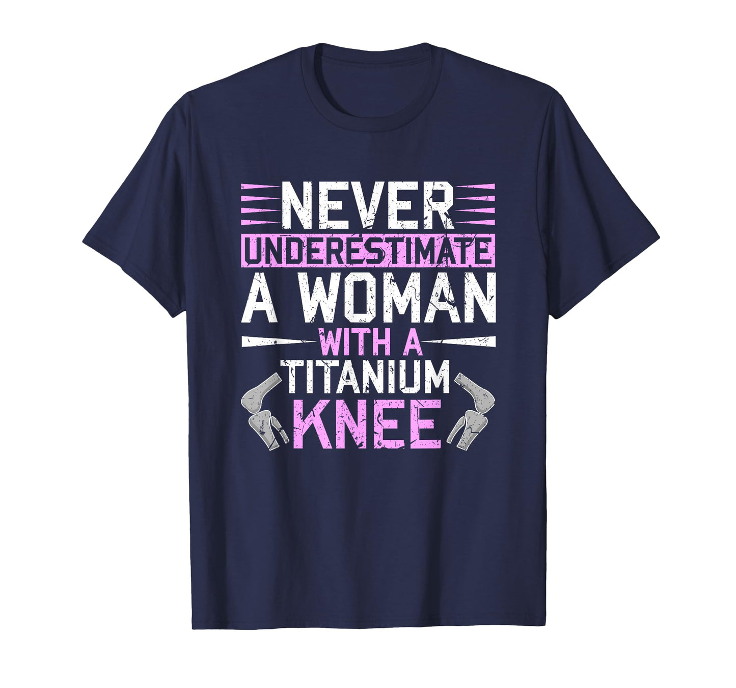 Never Underestimate A Woman With A Titanium Knee Replacement T-Shirt