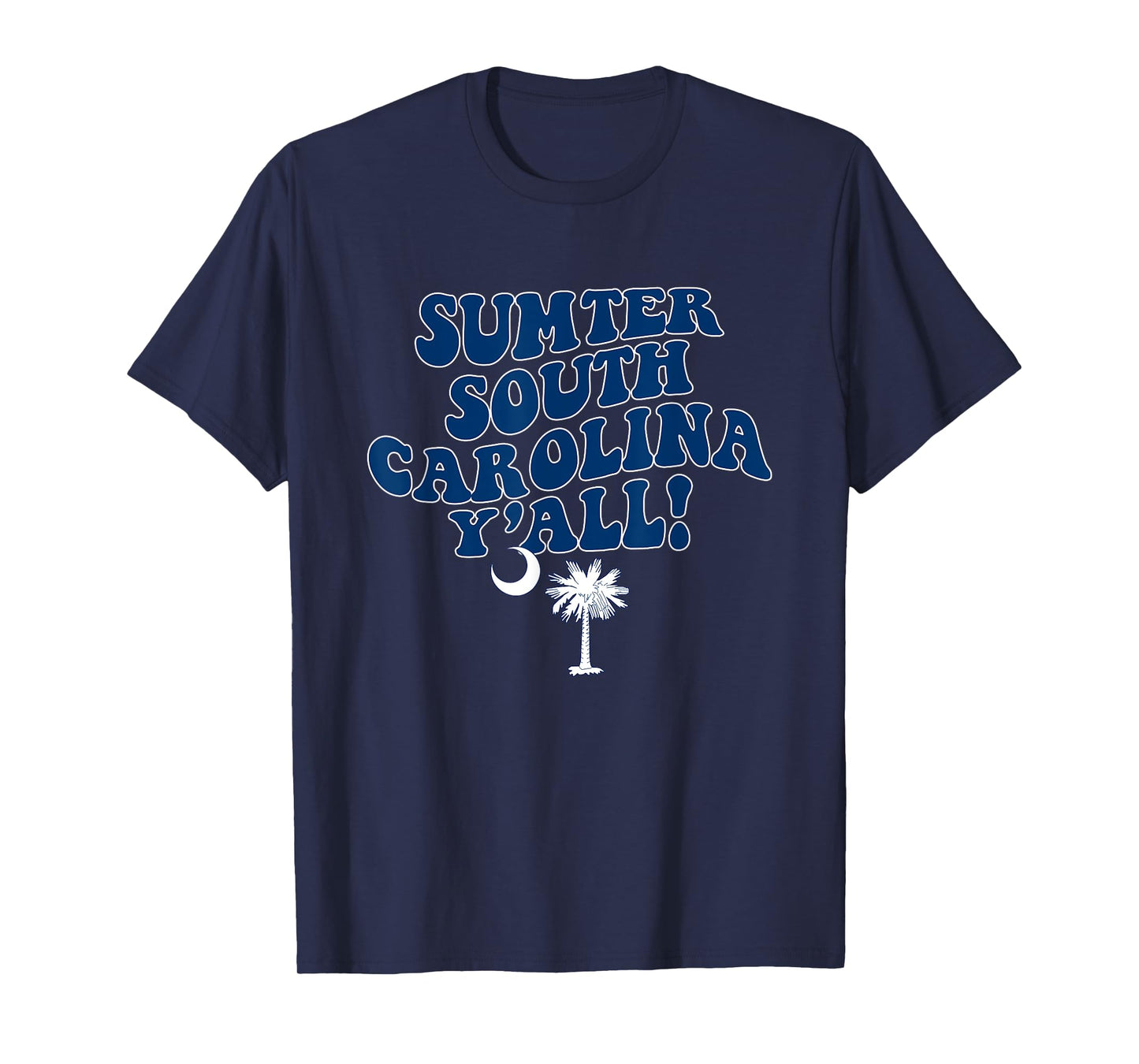 Sumter South Carolina Y'all SC Southern Vacation T-Shirt