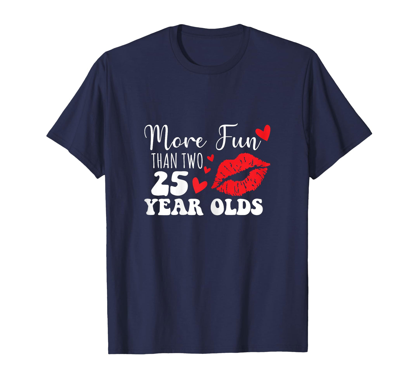 More Fun Than Two 25 Year Old funny sarcastic T-Shirt