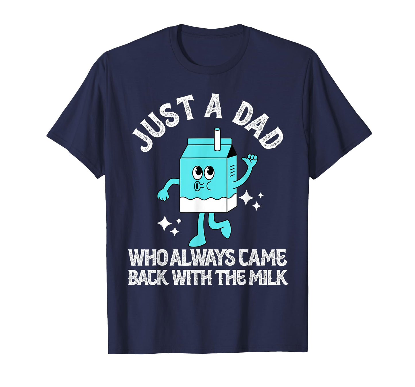 Fathers Just A Dad Who Always Came Back With The Milk Retro T-Shirt